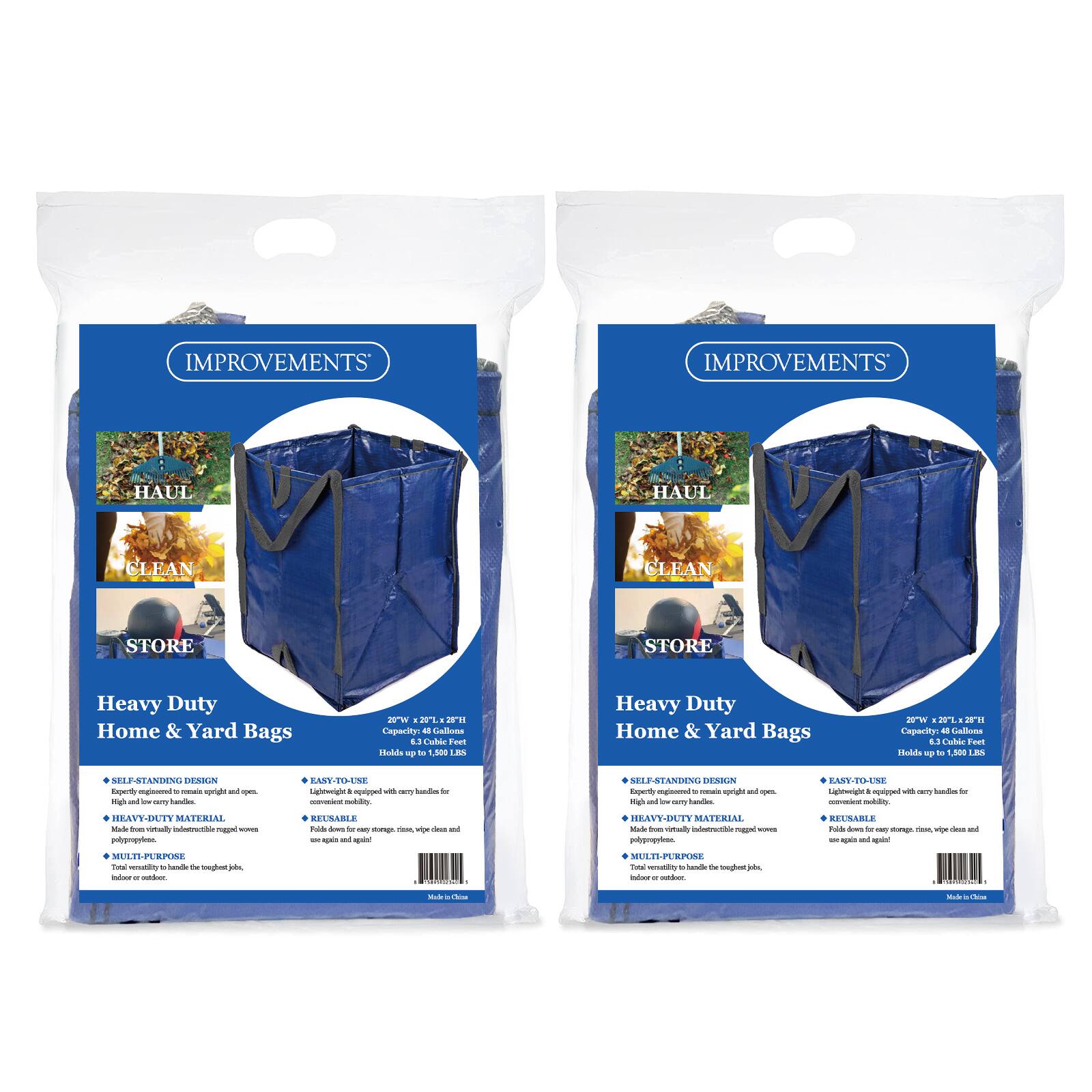 **IMPROVEMENTS**

**HAUL CLEAN STORE**

**Heavy Duty Home & Yard Bags**

- **SELF-STANDING DESIGN**
  - Repetitively engineered to maintain upright and open.
  - Made of virtually indestructible rugged woven polypropylene.

- **HEAVY-DUTY MATERIAL**
  - Made of virtually indestructible rugged woven polypropylene.

- **MULTI-PURPOSE**
  - Indoor or outdoor use for the toughest jobs.

- **EASY-TO-USE**
  - Lightweight and equipped with easy-grip handles for easy lifting.
  - Fold down for easy storage, rinse, wipe clean and use again and again!

- **REUSABLE**

- **29" W x 29" L x 29" H**
  - Holds up to 1,500 LBS

- **Made in China**