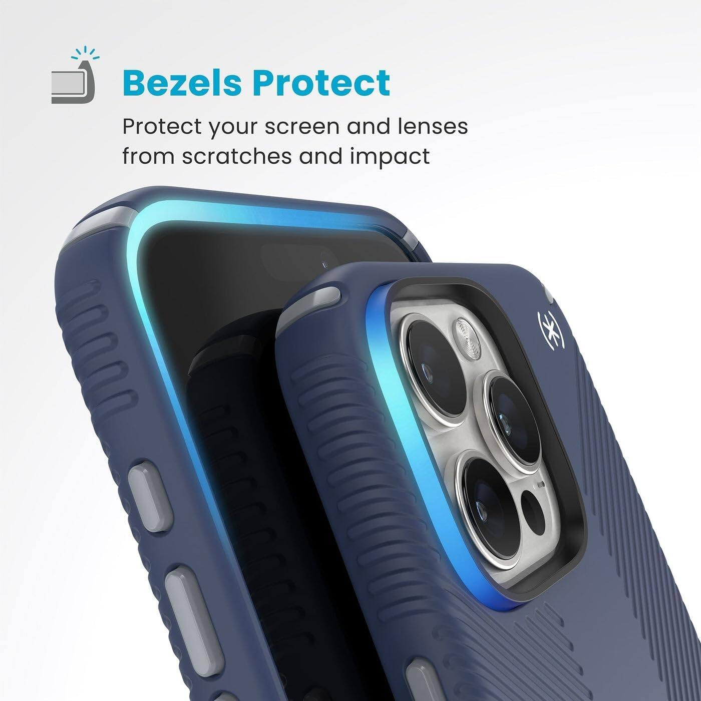 Bezels Protect  
Protect your screen and lenses from scratches and impact