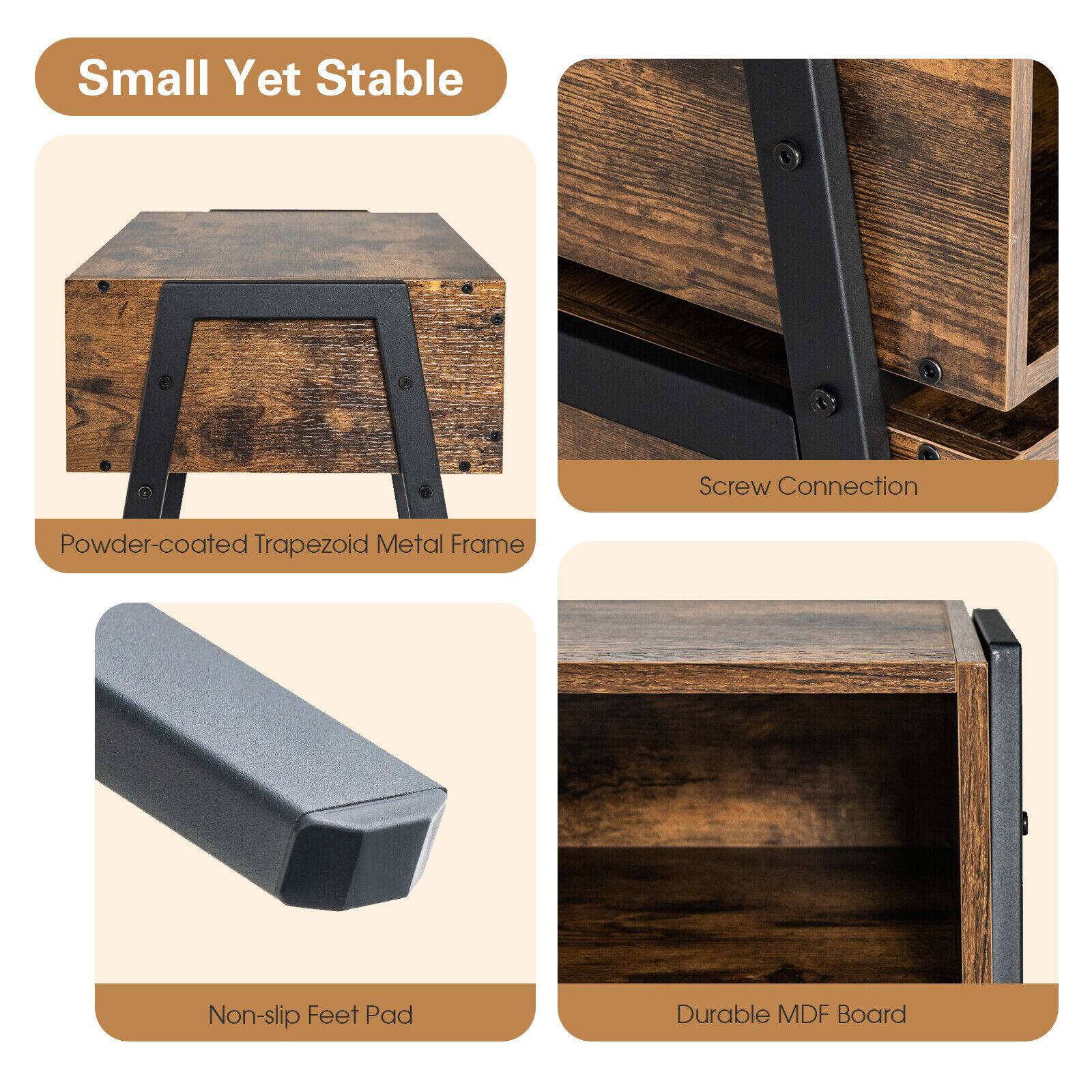 Small Yet Stable

- Powder-coated Trapezoid Metal Frame
- Screw Connection
- Non-slip Feet Pad
- Durable MDF Board