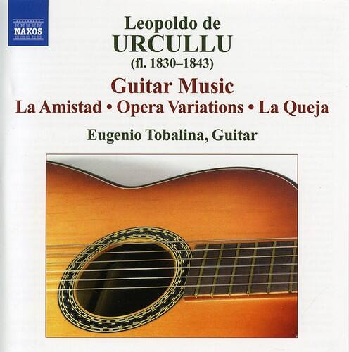 Leopoldo de URCULLU (fl. 1830-1843)  
Guitar Music  
La Amistad • Opera Variations • La Queja  
Eugenio Tobalina, Guitar