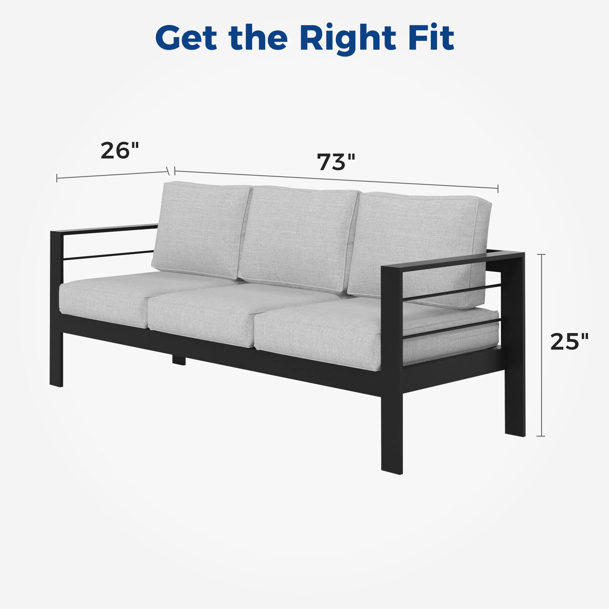 Get the Right Fit  
26" 73" 25"