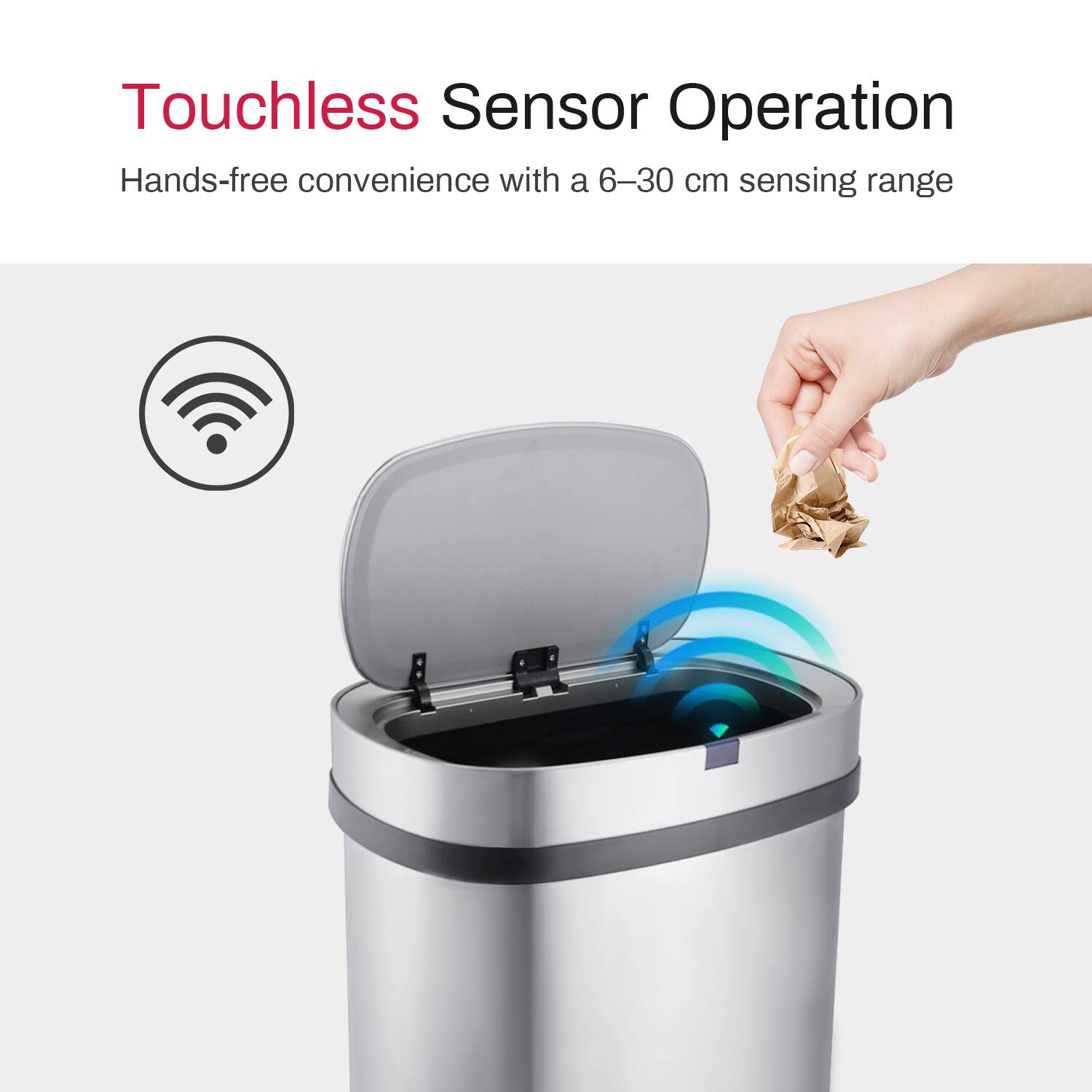 Touchless Sensor Operation  
Hands-free convenience with a 6–30 cm sensing range