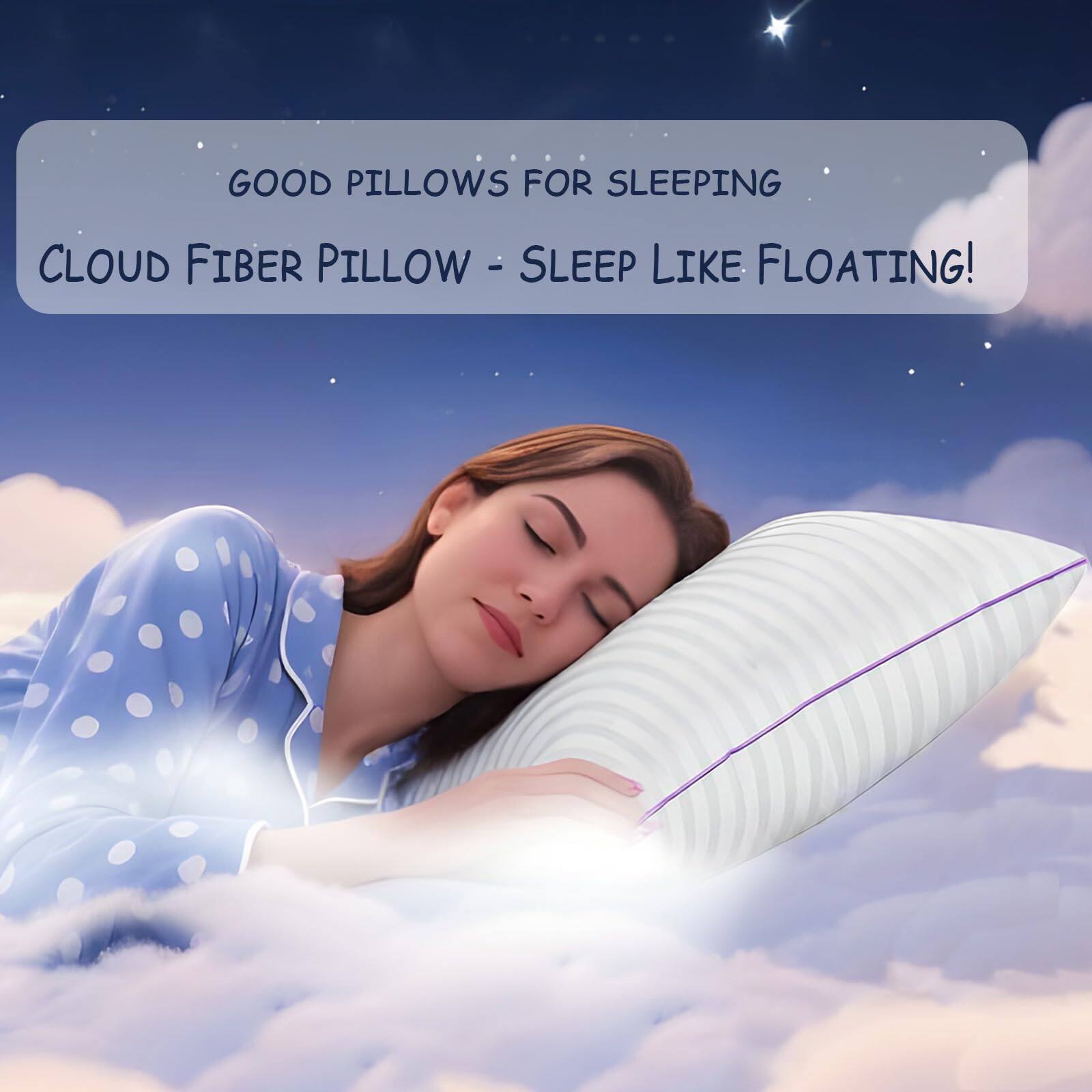 Good Pillows for Sleeping  
Cloud Fiber Pillow - Sleep Like Floating!