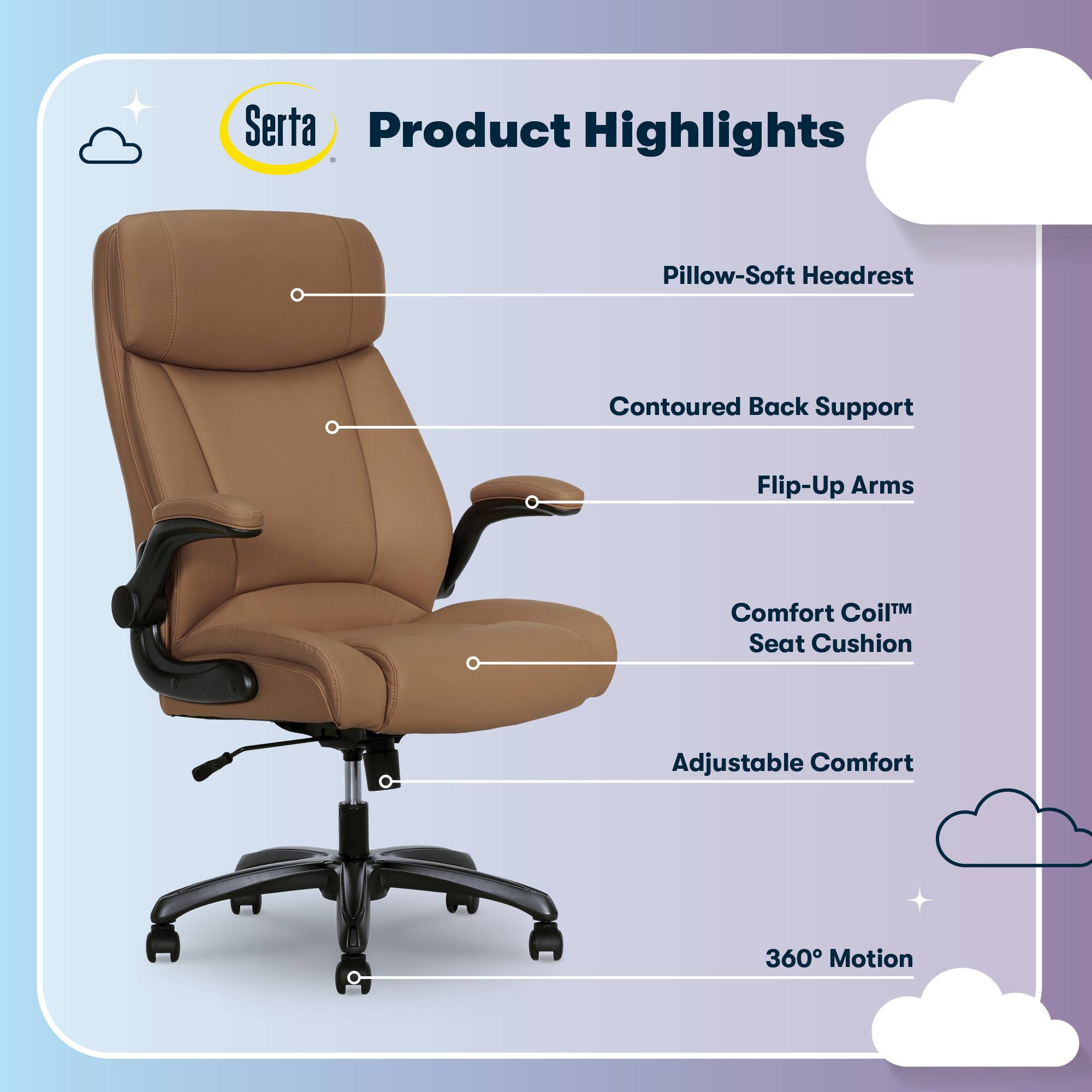 Serta Product Highlights: Pillow-Soft Headrest, Contoured Back Support, Flip-Up Arms, Comfort Coil™ Seat Cushion, Adjustable Comfort, 360° Motion