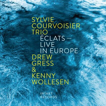 SYLVIE COURVOISIER TRIO
ÉCLATS – LIVE IN EUROPE
DREW GRESS & KENNY WOLLESEN
INTAKT RECORDS
