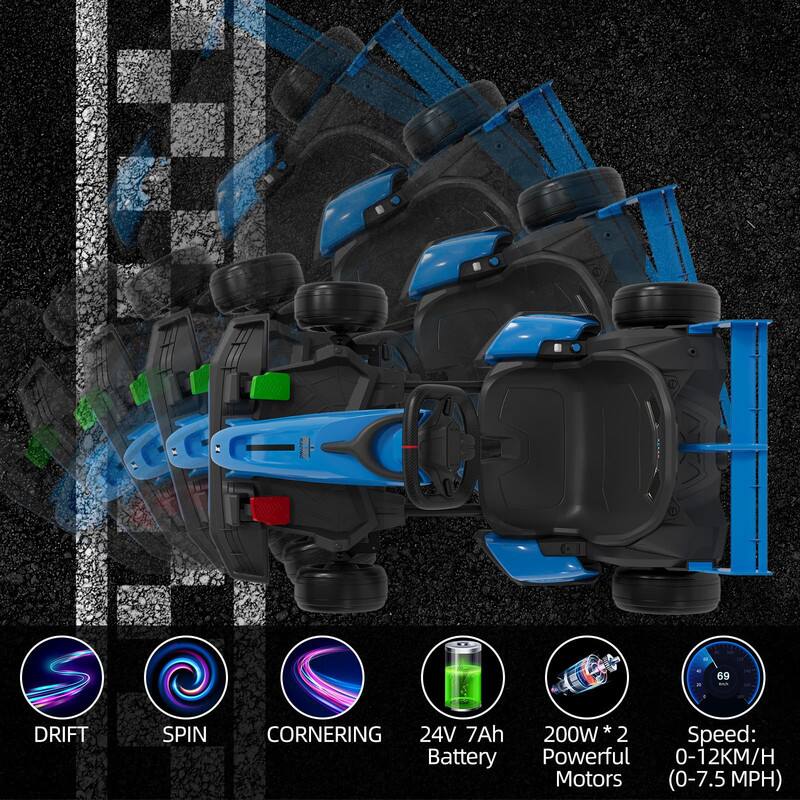 - DRIFT
- SPIN
- CORNERING

- 24V 7Ah Battery
- 200W * 2 Powerful Motors
- Speed: 0-12KM/H (0-7.5 MPH)