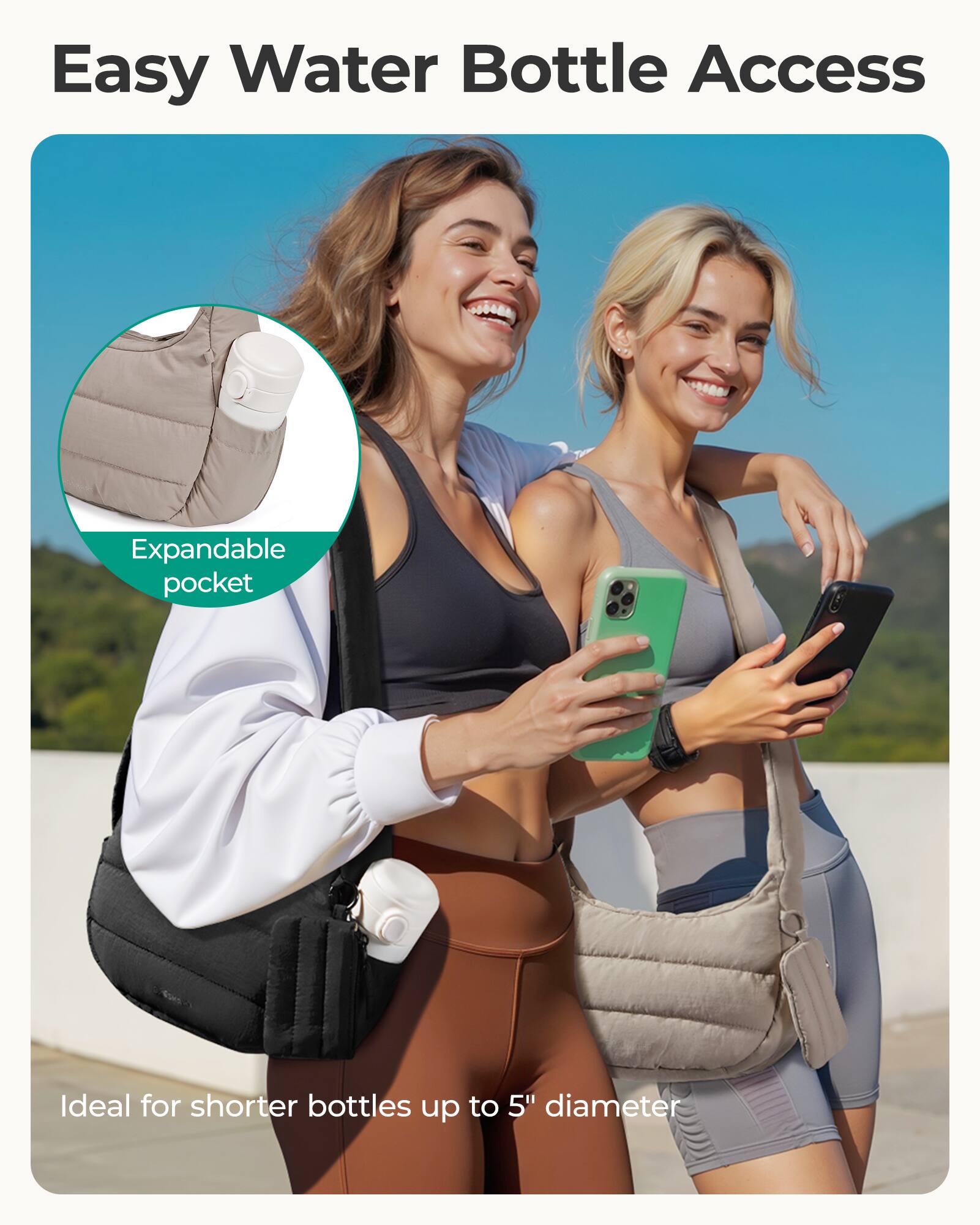 Easy Water Bottle Access  
Expandable pocket  
Ideal for shorter bottles up to 5" diameter