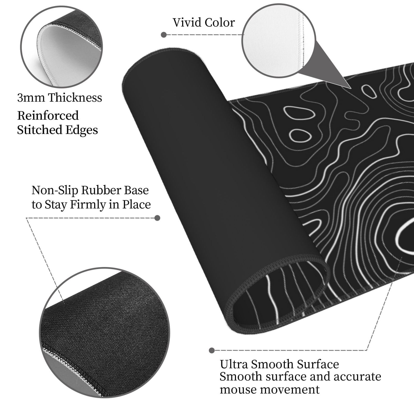 - Vivid Color
- 3mm Thickness
- Reinforced Stitched Edges
- Non-Slip Rubber Base to Stay Firmly in Place
- Ultra Smooth Surface
- Smooth surface and accurate mouse movement