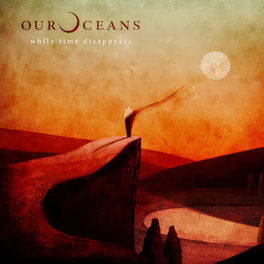 Our Oceans - While Time Disappears - VINYL LP