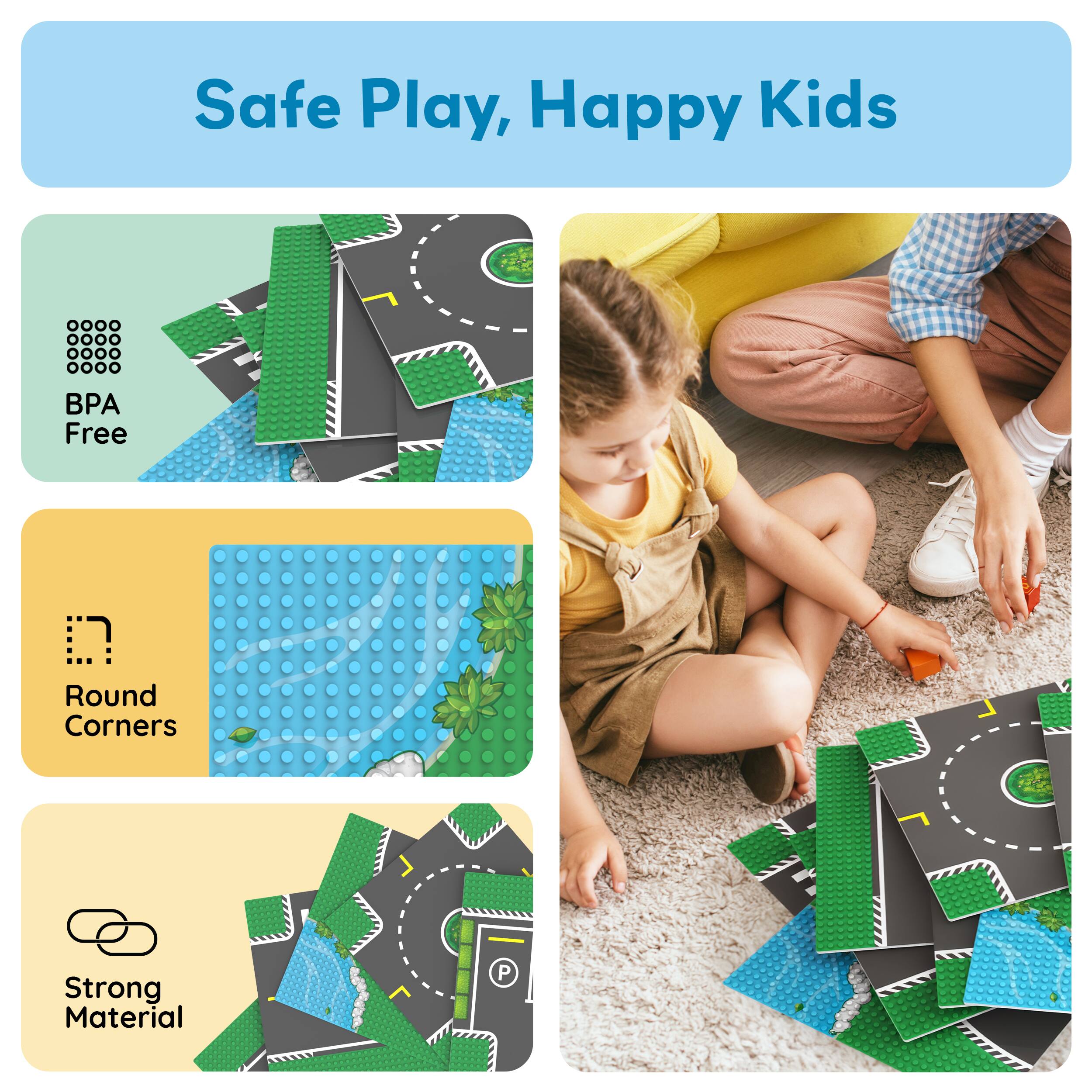 Safe Play, Happy Kids

- BPA Free
- Round Corners
- Strong Material