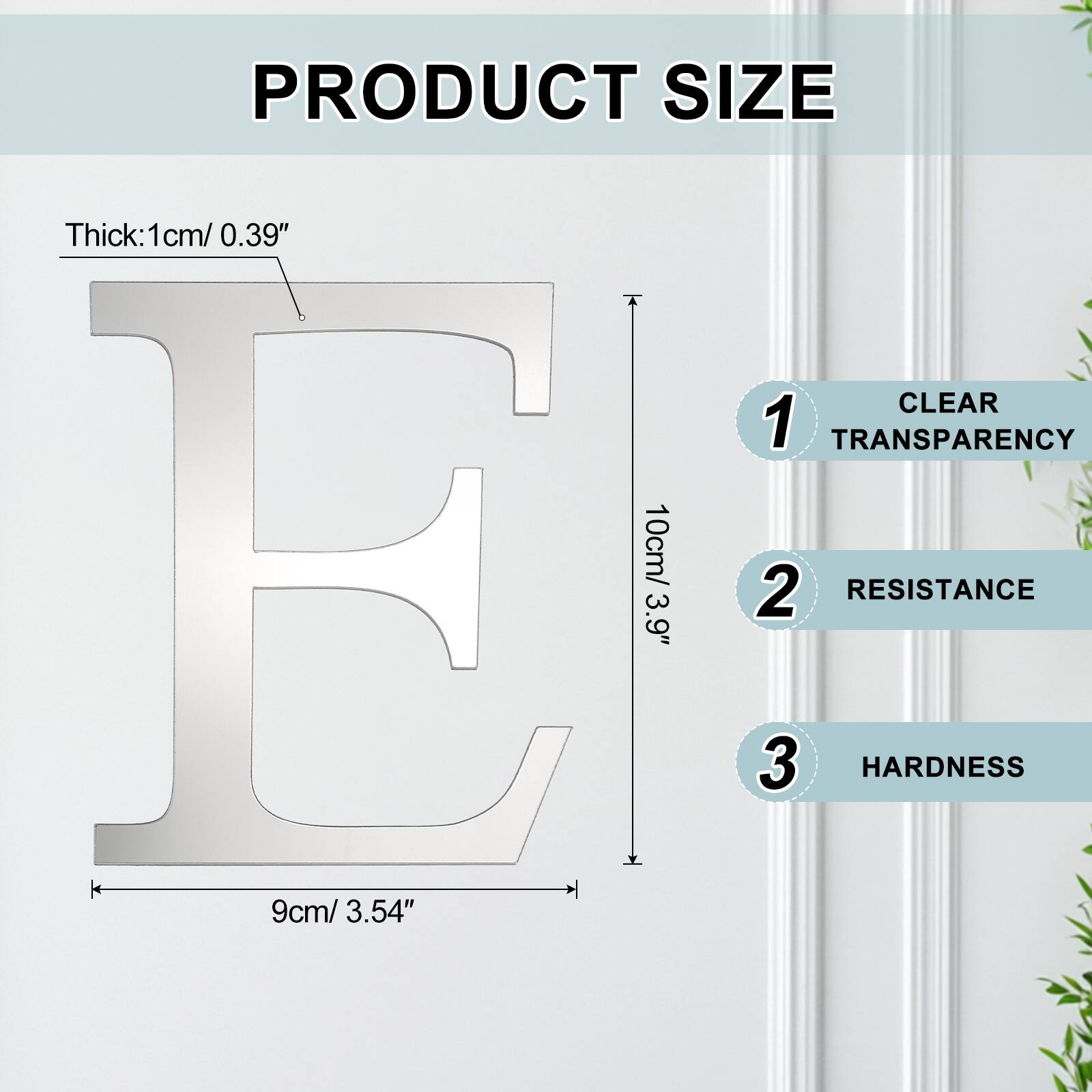 PRODUCT SIZE  
Thick: 1cm/ 0.39"  
CLEAR  
1  
TRANSPARENCY  
H 10cm/ 3.9"  
2  
RESISTANCE  
3  
HARDNESS  
9cm/ 3.54"