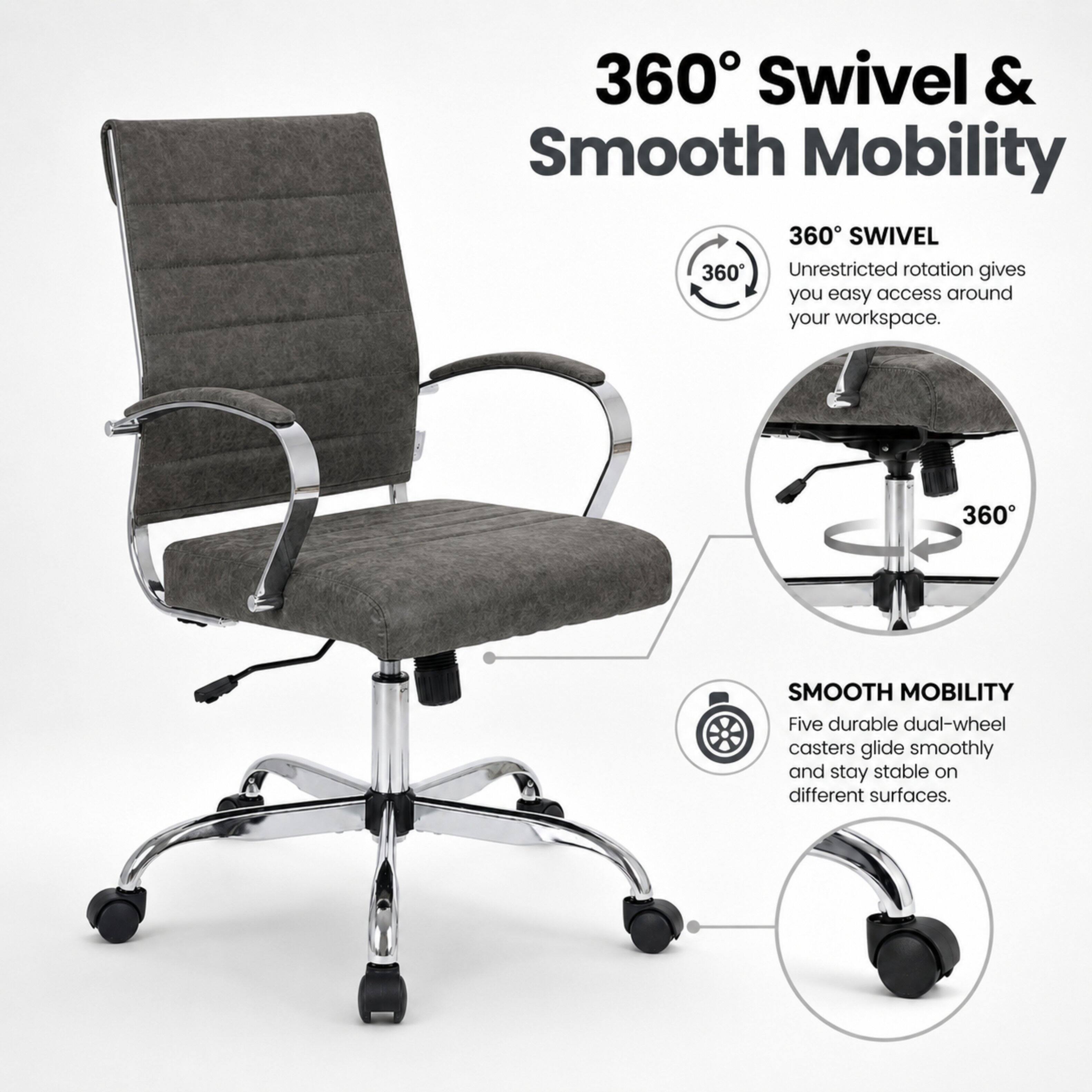 360° Swivel & Smooth Mobility

360° SWIVEL
Unrestricted rotation gives you easy access around your workspace.

SMOOTH MOBILITY
Five durable dual-wheel casters glide smoothly and stay stable on different surfaces.