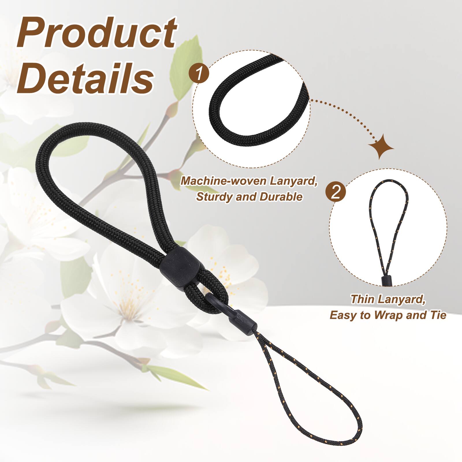 Product Details  
1. Machine-woven Lanyard, Sturdy and Durable  
2. Thin Lanyard, Easy to Wrap and Tie