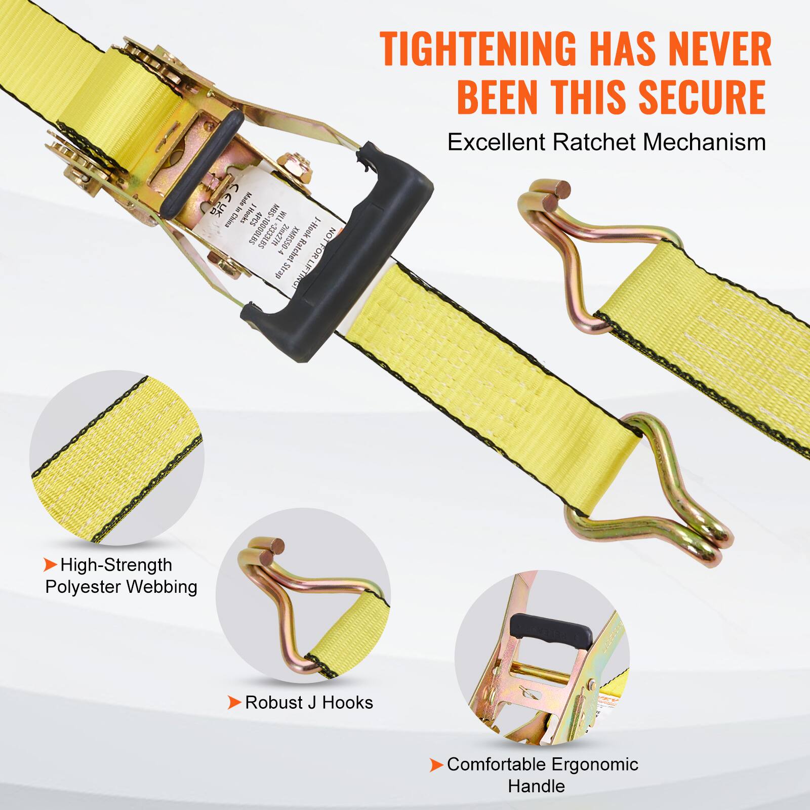 TIGHTENING HAS NEVER BEEN THIS SECURE  
Excellent Ratchet Mechanism  

- High-Strength Polyester Webbing  
- Robust J Hooks  
- Comfortable Ergonomic Handle  

CEUK Made in China  
4PCS MBS 11M  
Chies 1-Hook 918000  
SHTEECE-2imx27h XMR558-4  
NOT FOR LIFTING  
FOR Strap LIFTING