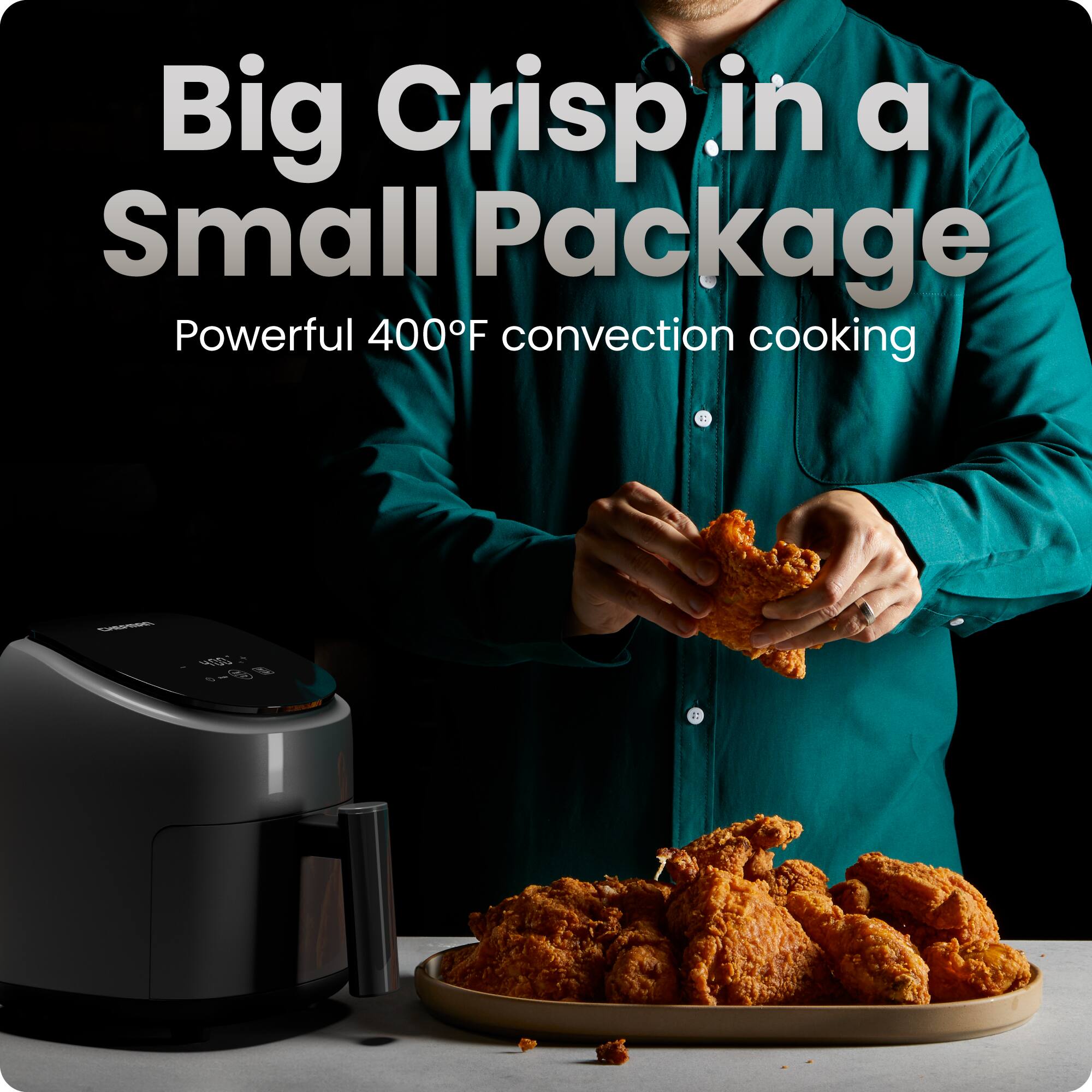 Big Crisp in a Small Package  
Powerful 400°F convection cooking