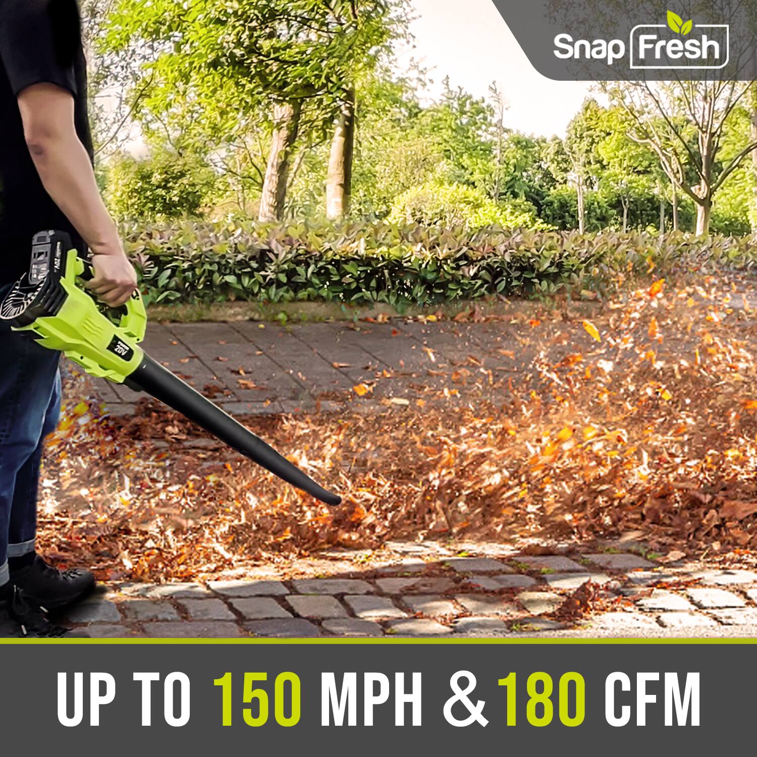 Snap Fresh 30V  
UP TO 150 MPH & 180 CFM