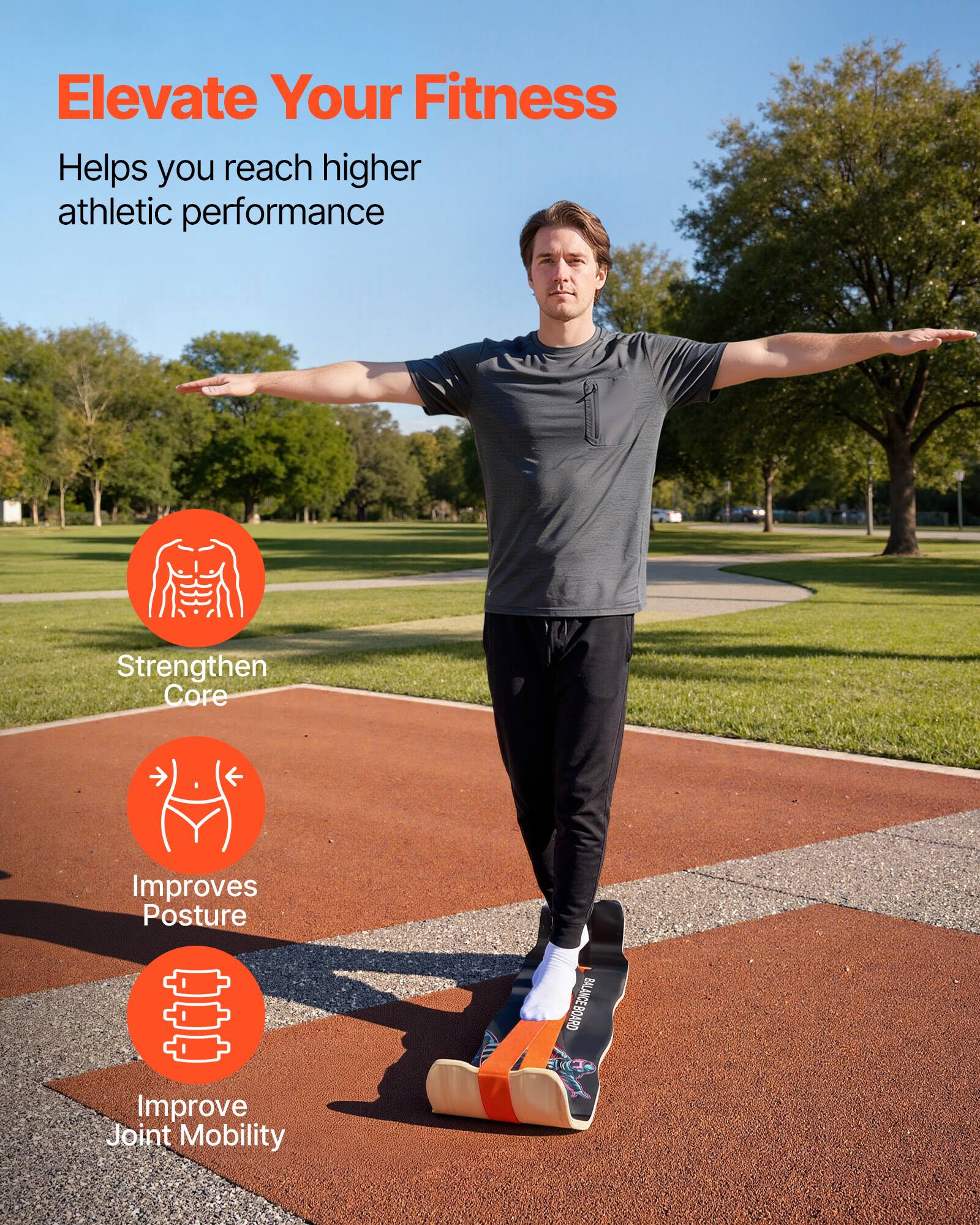 Elevate Your Fitness  
Helps you reach higher athletic performance  

- Strengthen Core  
- Improves Posture  
- Improve Joint Mobility  

BALANCEBOARD axe