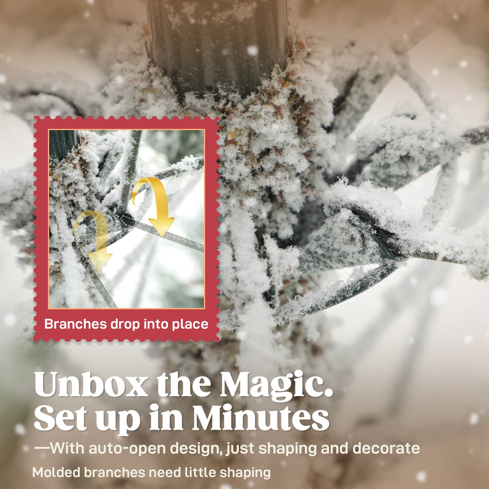 - Branches drop into place
- Unbox the Magic. Set up in Minutes
- With auto-open design, just shaping and decorate
- Molded branches need little shaping