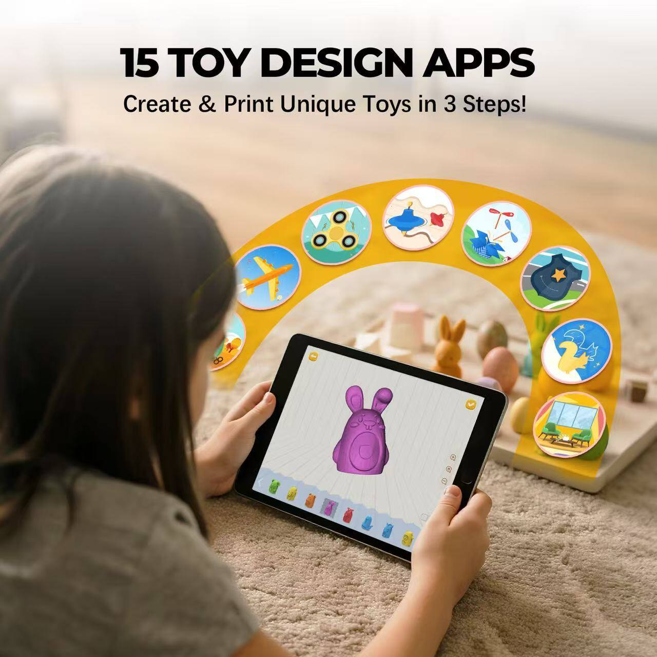 15 TOY DESIGN APPS  
Create & Print Unique Toys in 3 Steps!