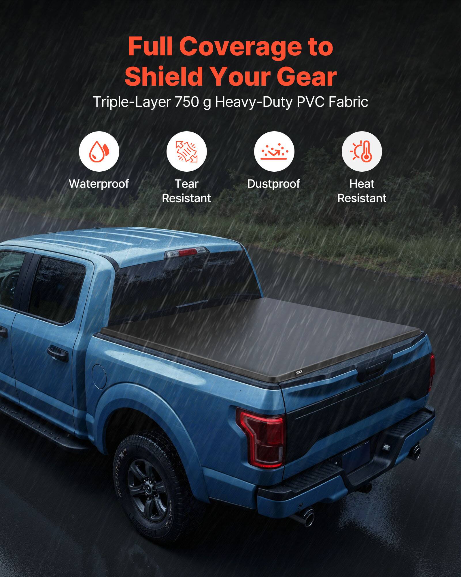 Full Coverage to Shield Your Gear  
Triple-Layer 750 g Heavy-Duty PVC Fabric  
Waterproof  
Tear Resistant  
Dustproof  
Heat Resistant