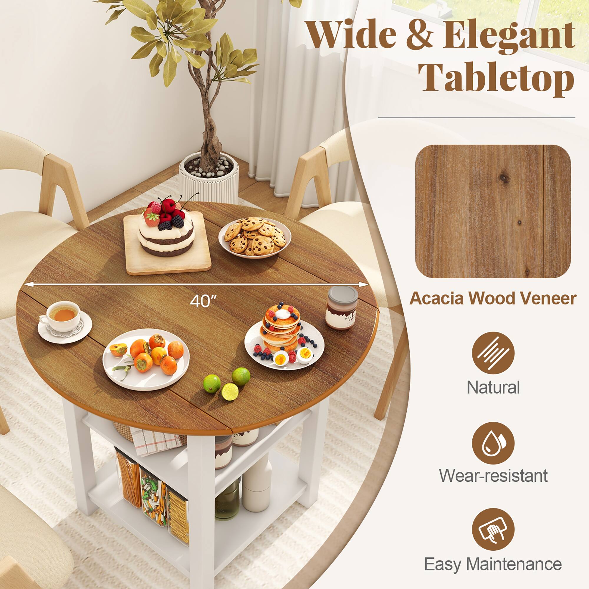Wide & Elegant Tabletop

40" Acacia Wood Veneer

Natural
Wear-resistant
Easy Maintenance