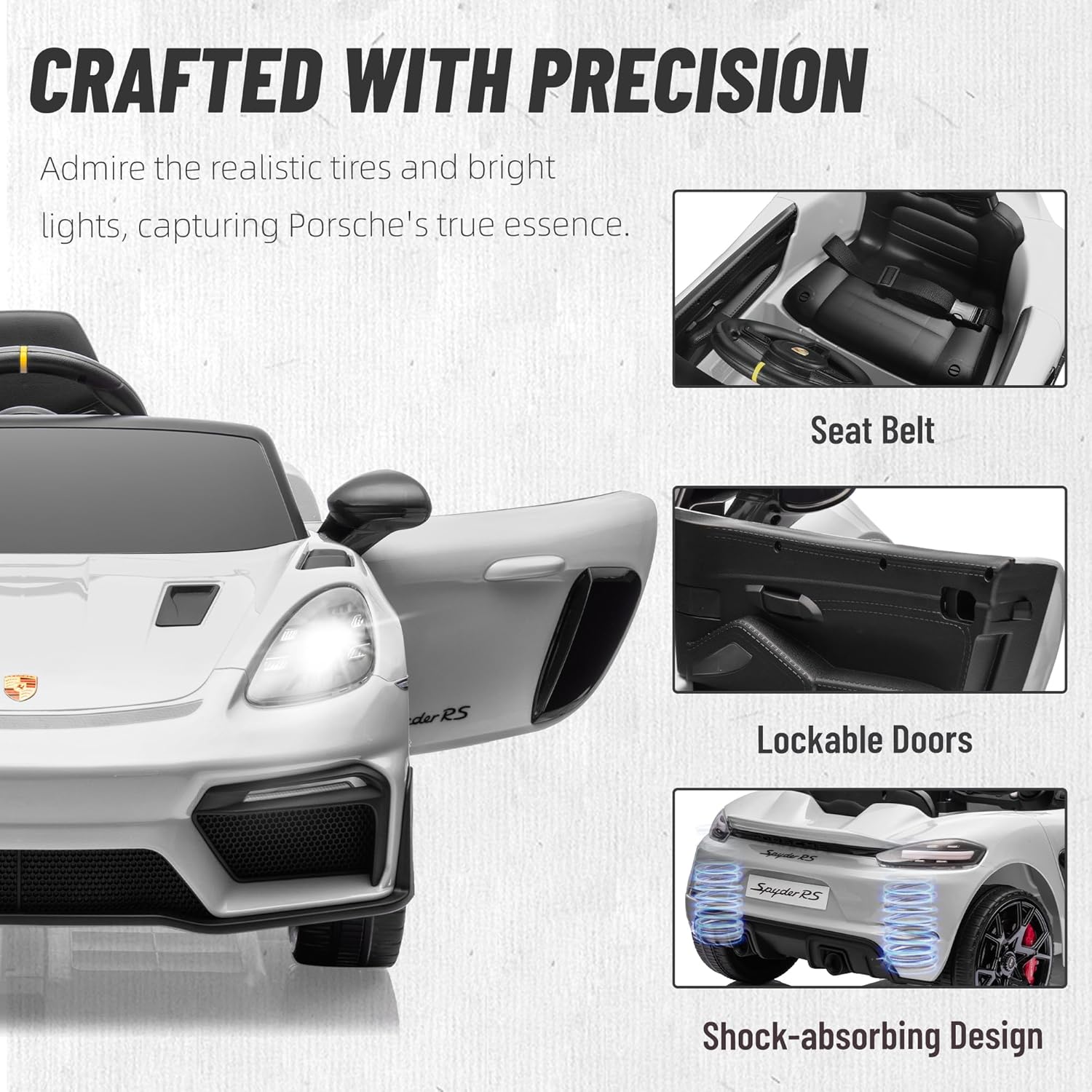 CRAFTED WITH PRECISION

Admire the realistic tires and bright lights, capturing Porsche's true essence.

Seat Belt
Lockable Doors
Shock-absorbing Design