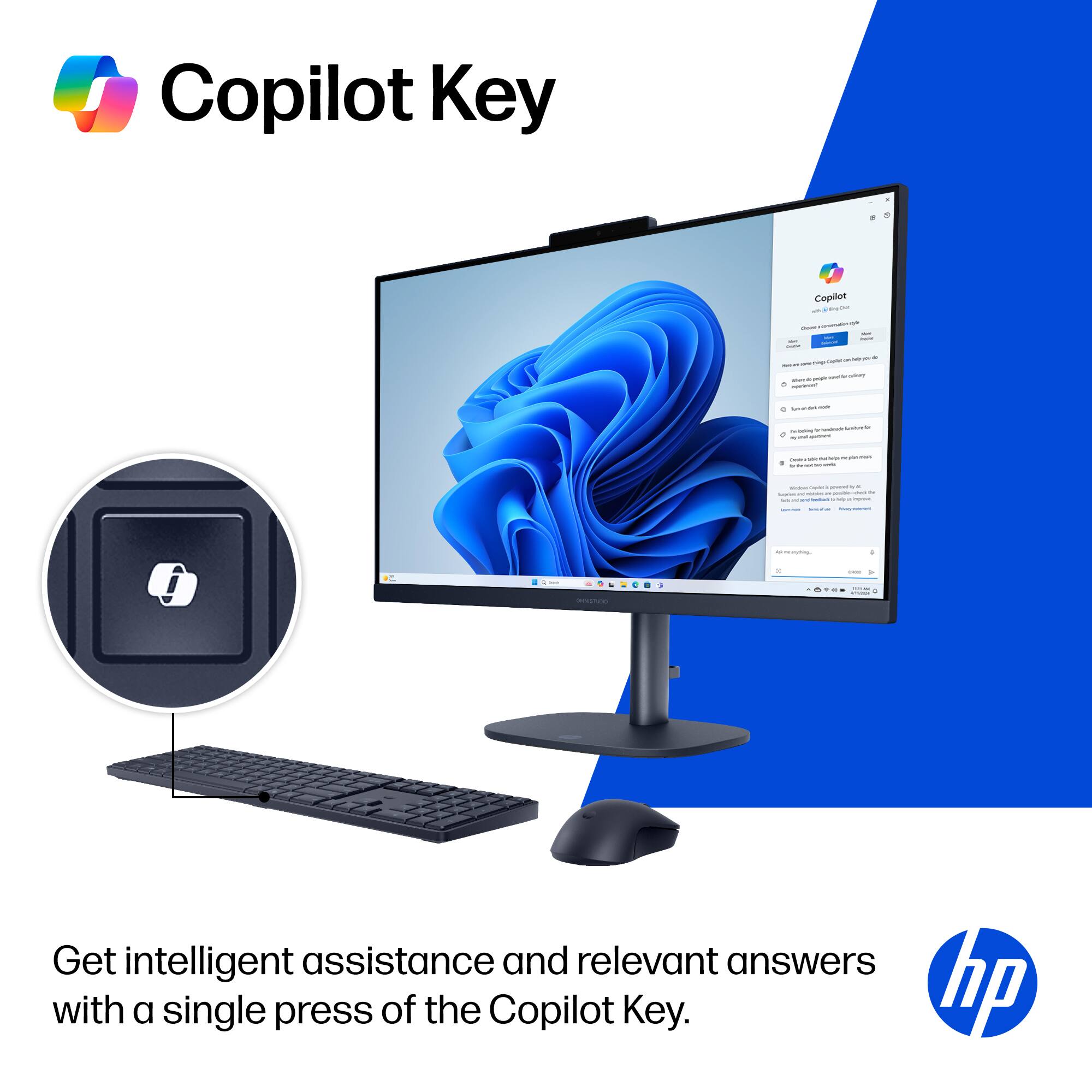 Copilot Key

Get intelligent assistance and relevant answers with a single press of the Copilot Key.
