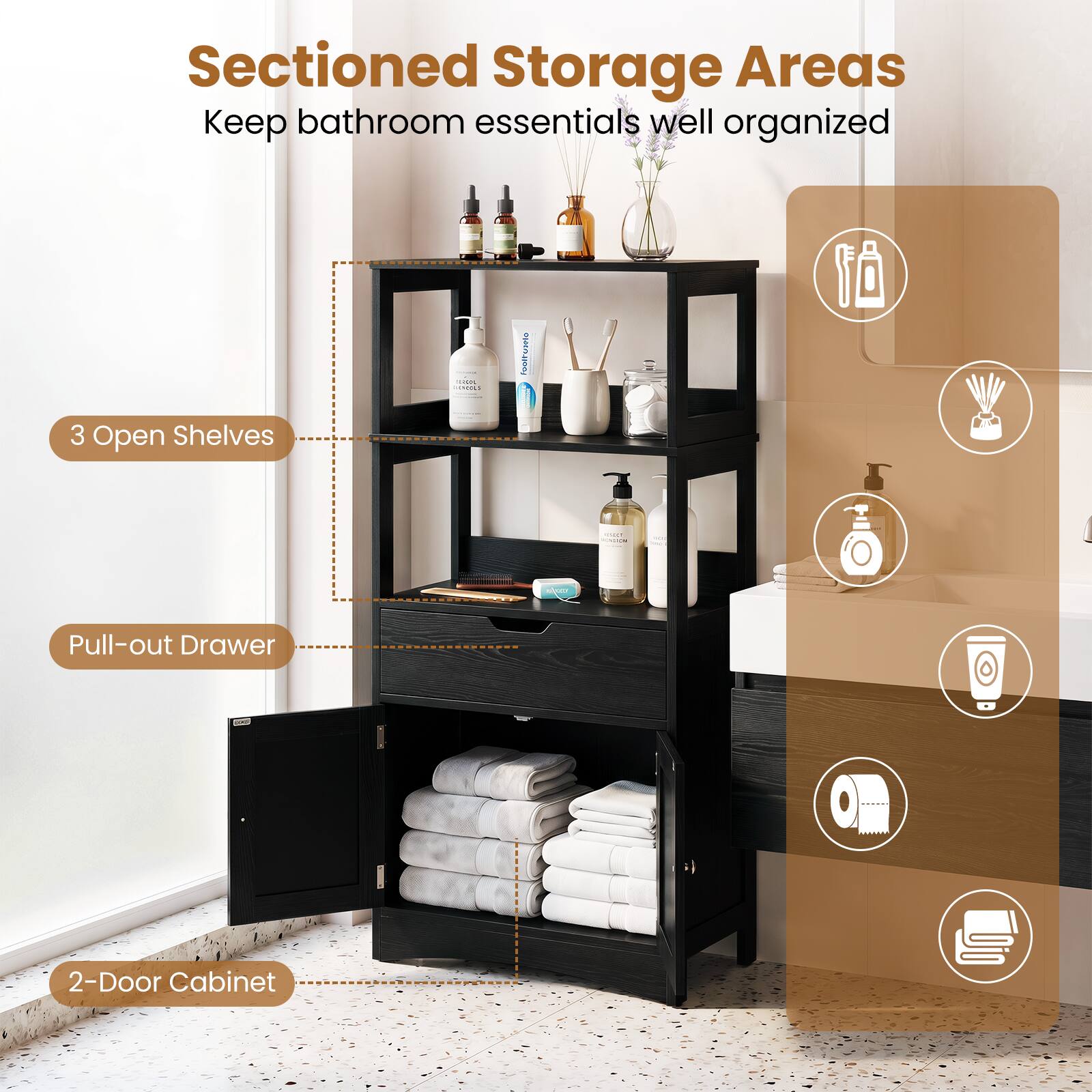 Sectioned Storage Areas  
Keep bathroom essentials well organized

- 3 Open Shelves
- Pull-out Drawer
- 2-Door Cabinet