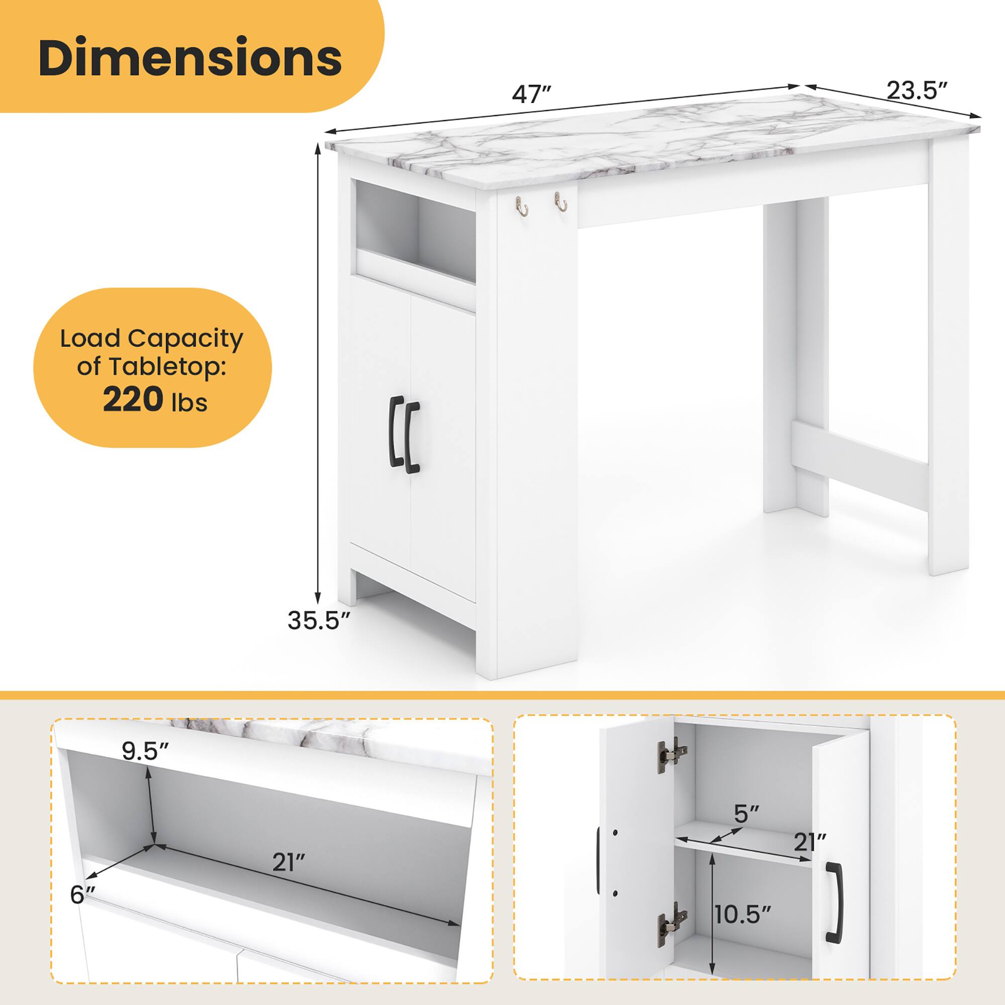 Dimensions  
- Tabletop: 47" x 23.5"  
- Load Capacity of Tabletop: 220 lbs  
- Overall Height: 35.5"  
- Shelf Dimensions: 21" x 9.5" x 6"  
- Cabinet Interior: 21" x 10.5" x 5"