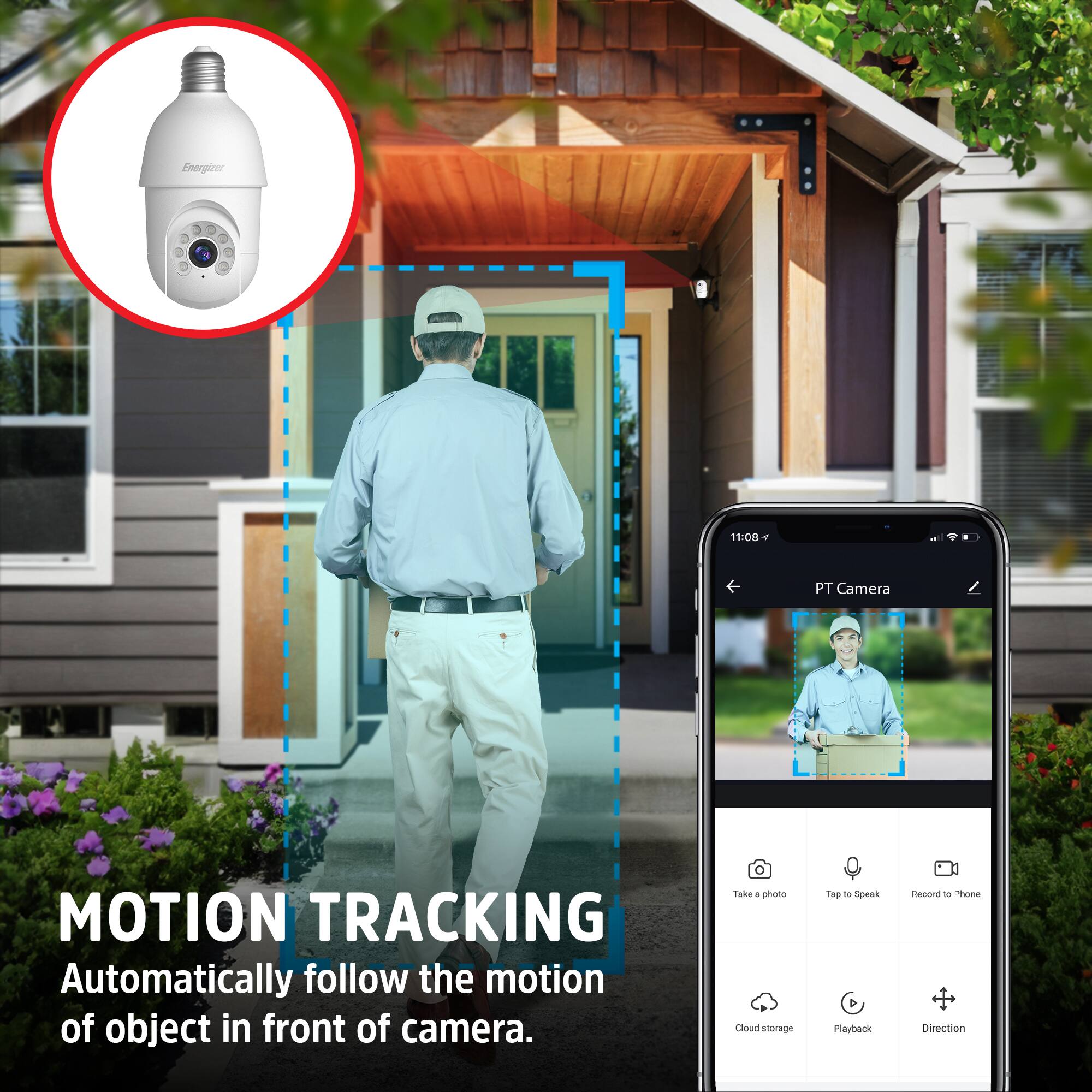 Evergizer PT Camera  
11:08  

MOTION TRACKING  
Automatically follow the motion of object in front of camera.  

Take 4 photo  
Cloud storage  
Tap to Speak & Playback  
Recon d more  
Direction