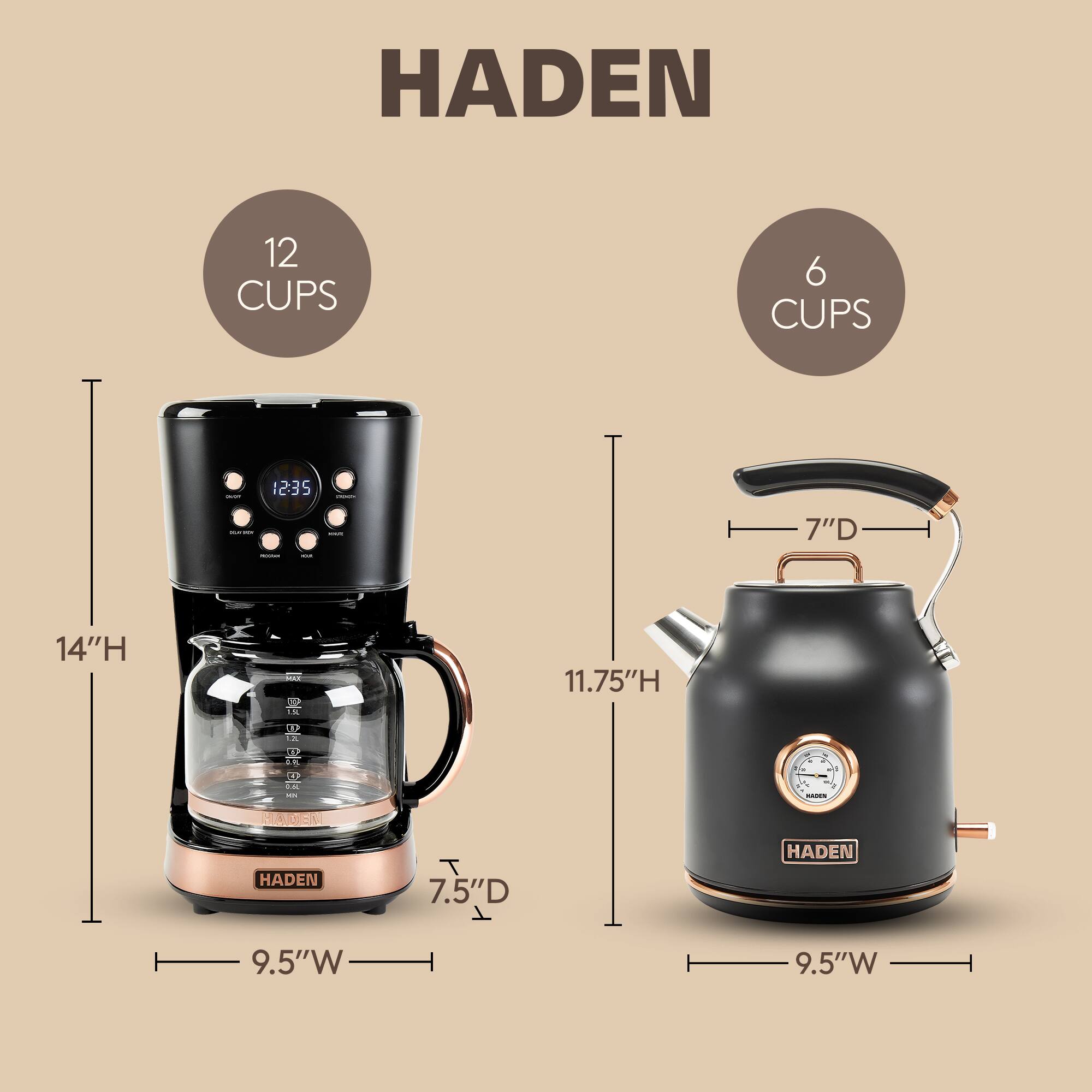 HADEN 12 CUPS 6 CUPS 12:35 7"D 14"H - 11.75"H - 7.5"D 9.5"W 9.5"W