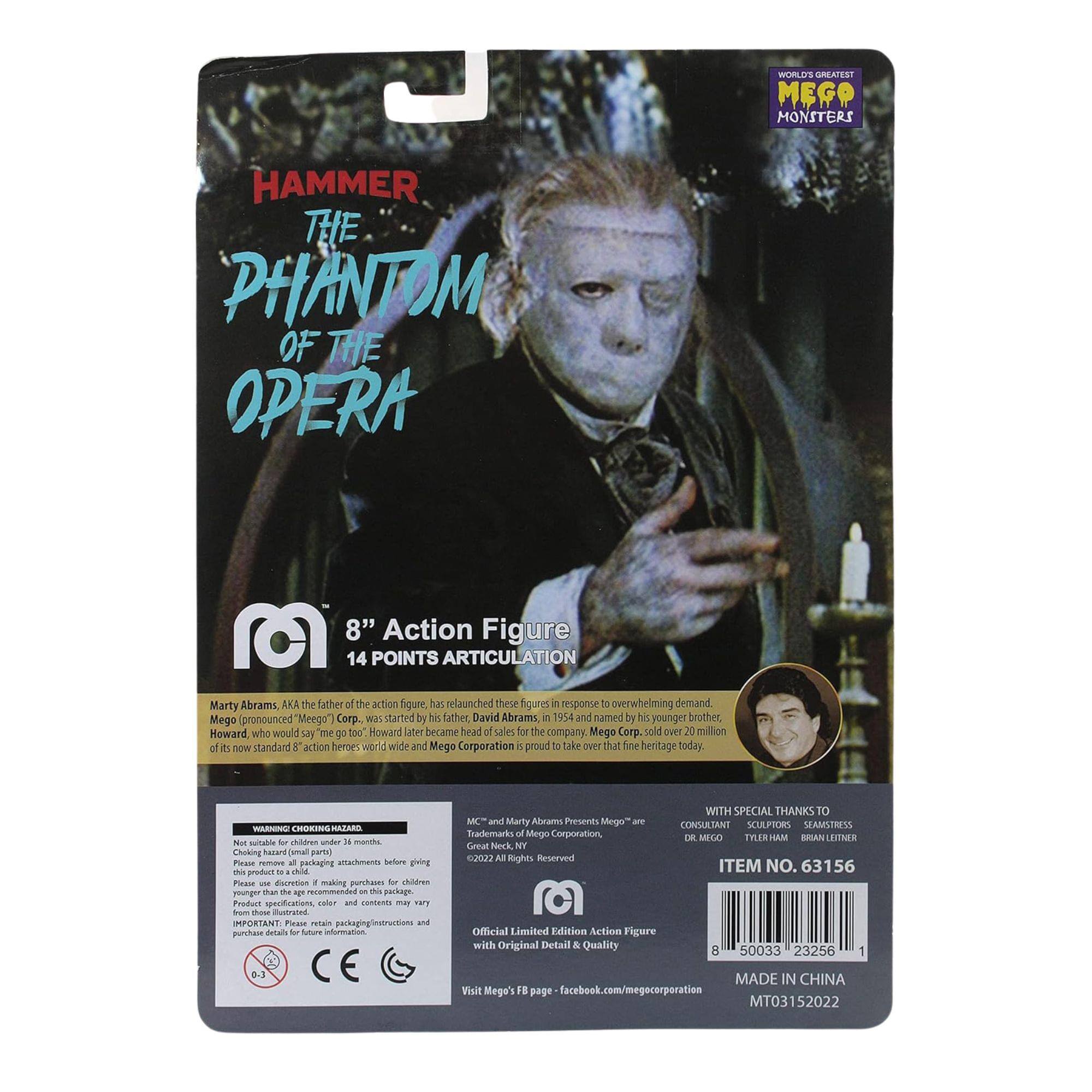 **Hammer the Phantom of the Opera**

**8" Action Figure**
**14 Points Articulation**

Marty Abrams, AKA the father of the action figure, has relaunched these figures in response to overwhelming demand. Mego (pronounced "Mee-go") Corp., was started by his father, David Abrams, in 1954 and named by his younger brother, Howard, who would say "me go Eoo." Howard later became head of sales for the company. Mego Corp. sold over 20 million of its standard 8" action heroes worldwide, and Mego Corporation is proud to take over that fine heritage today.

**Warning: Choking Hazard - Not suitable for children under 3 years.**

**Important: Please remove packaging attachments before giving to children.**

**With Special Thanks to:**
- Marty Abrams Presents Mego
- Consultants: Dr. Mego
- Sculptors: Brian Lerner
- Seamstress: Tyler Ham

**Item No. 63156**

**Mego Action Figure**
**Limited Edition Action Figure**
**Retail & Quality**

**Made in China**

**Visit Mego's FB page: facebook.com/megacorporation**

**CE**


