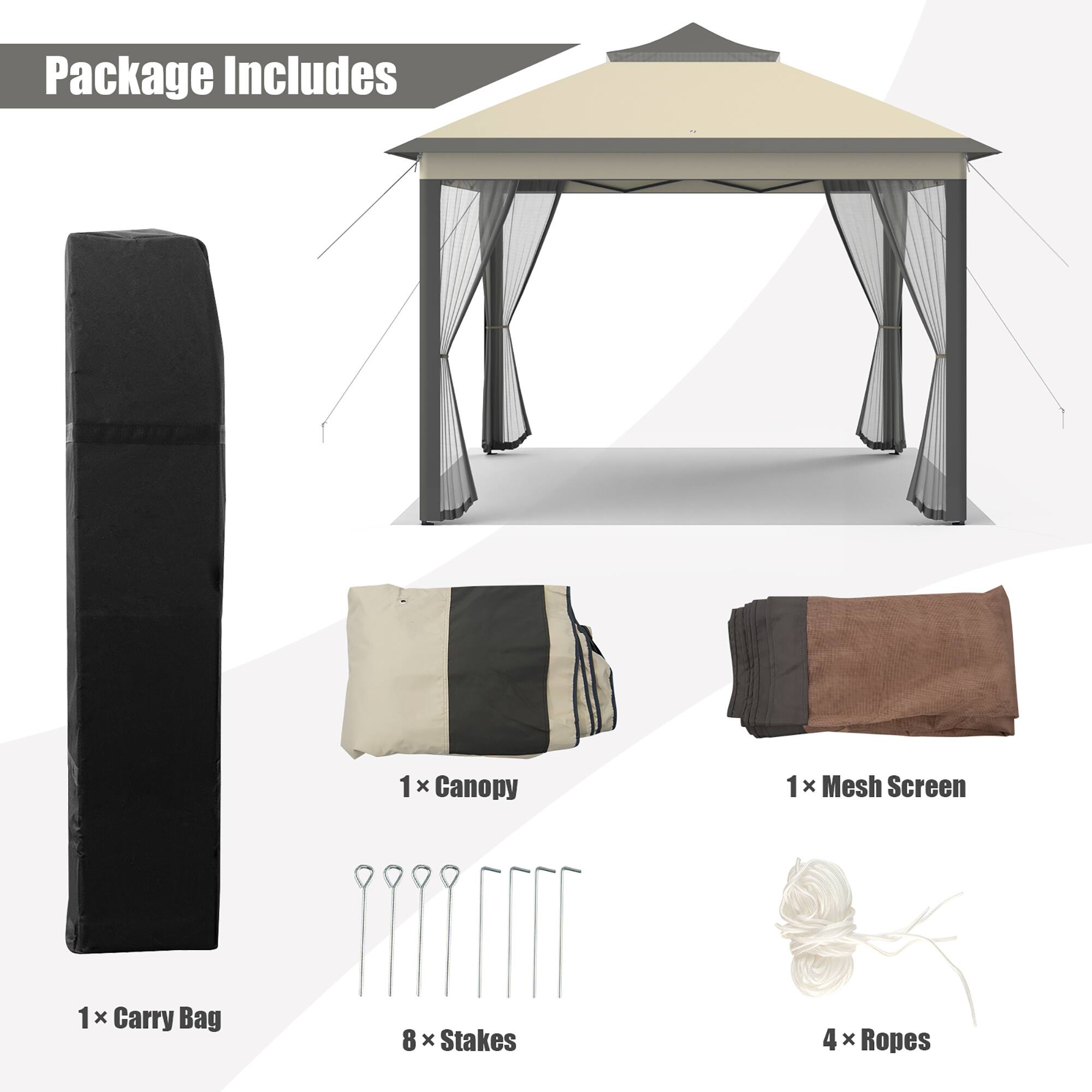 Package Includes

1 x Canopy  
1 x Mesh Screen  
1 x Carry Bag  
8 x Stakes  
4 x Ropes