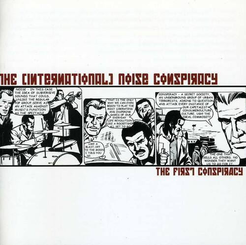 The International Noise Conspiracy

In this case the idea of subversive conspiracy, a secret society, sounds that could, an underground group of musicians unlike the regular that is the one aiming terrorists to question pop group serve as way we can even and attack every instance of an attack against begin to play the our capitalistic music's function most liberating consumer culture and inspiring as the spectacle culture ugh the games of dur everyday deal commodity life revolution like a rocketship all set to -. Like a blast off to the moon I told you so the one that sells all others no wonder they want us to run for it the first conspiracy