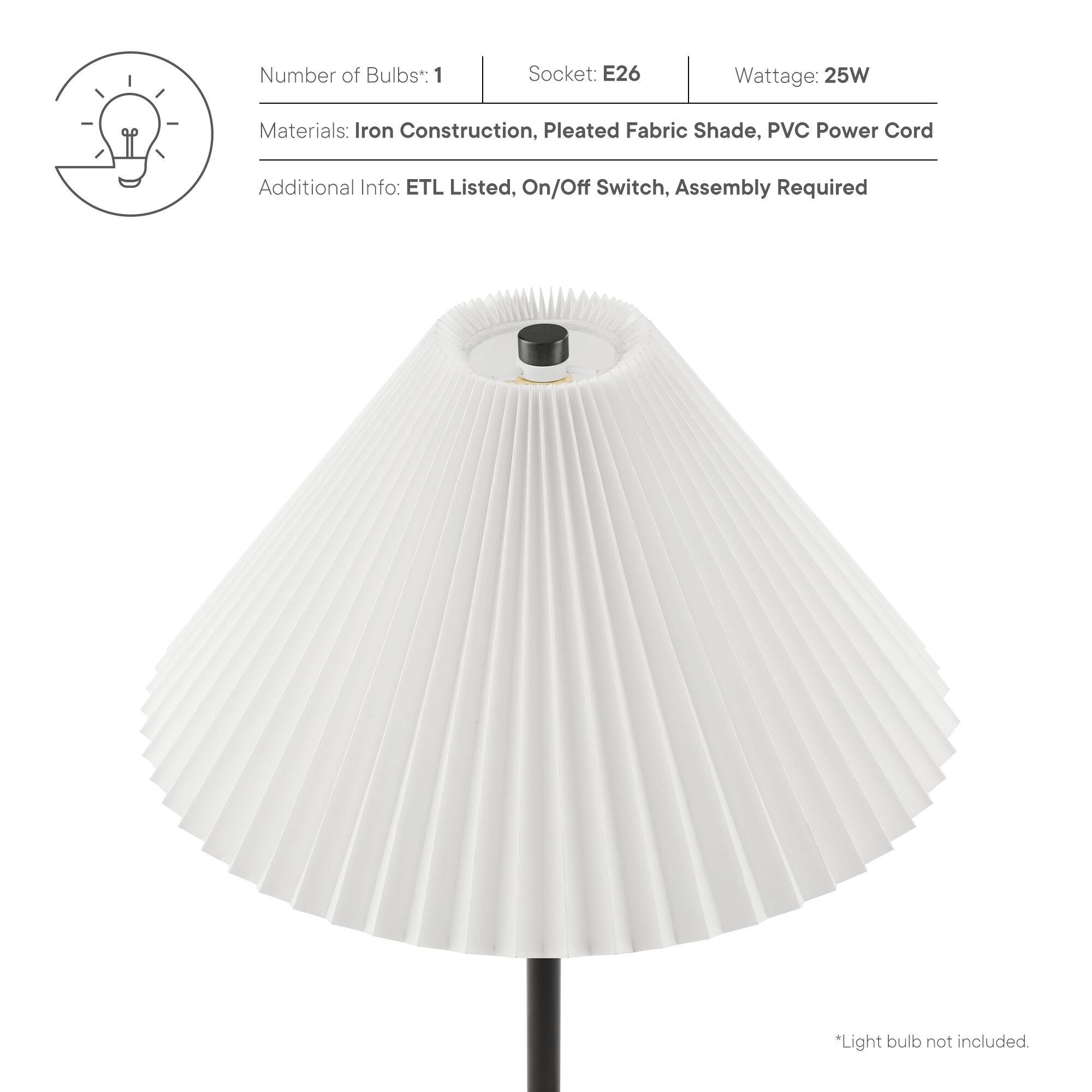 Number of Bulbs*: 1  
Socket: E26  
Wattage: 25W  

Materials: Iron Construction, Pleated Fabric Shade, PVC Power Cord  

Additional Info: ETL Listed, On/Off Switch, Assembly Required  

*Light bulb not included.