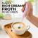 MAKES RICH CREAMY FROTH IN SECONDS LULAP