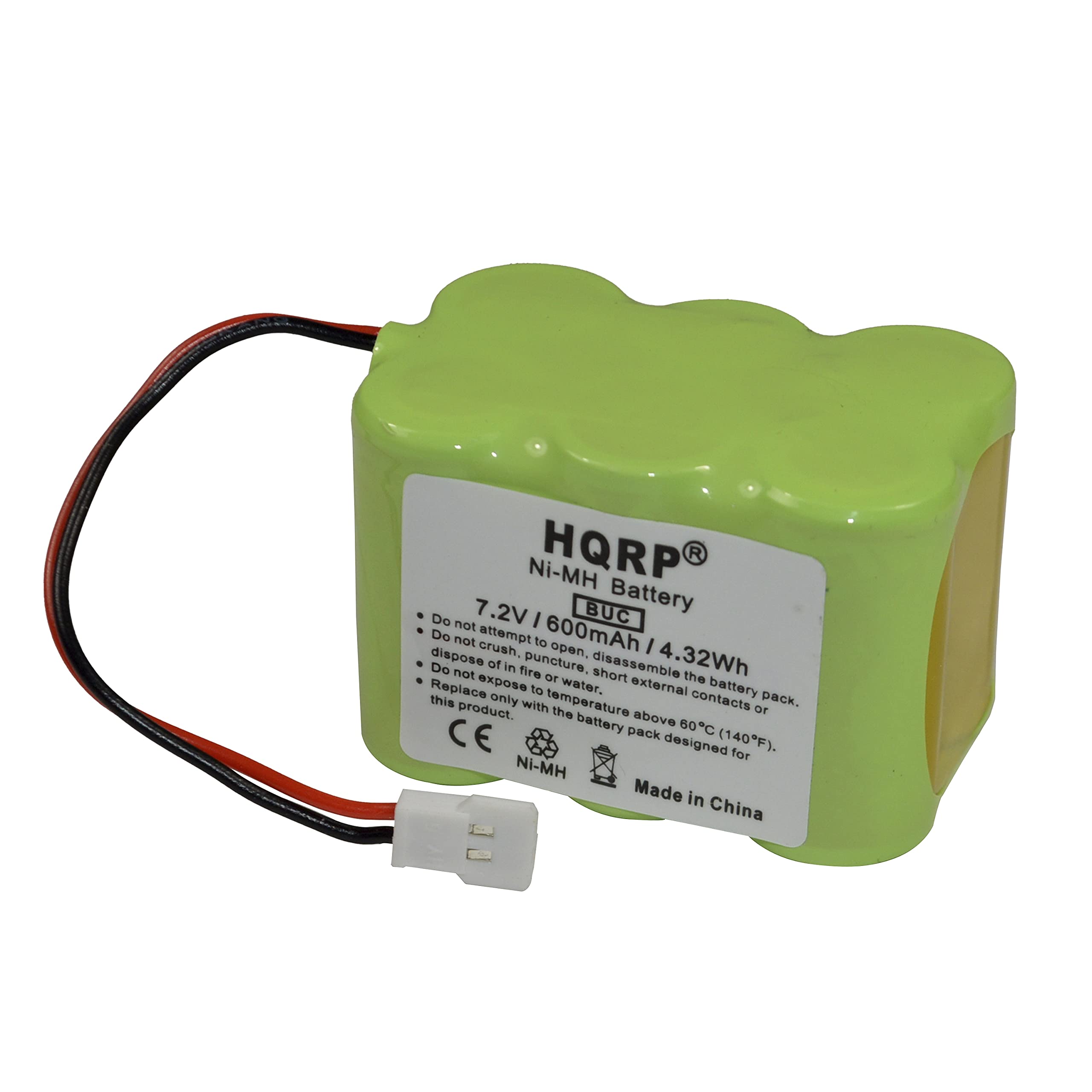Ni-MH HQRP 7.2V BUC Battery  
Do not crush, attempt to open, dispose of in puncture, disassemble, expose to water, or short the contacts.  
Replace only with the same product.  
Made in China  

7.2V / 800mAh / 4.32Wh  
Do not attempt to crush, puncture, disassemble the battery pack.  
Do not expose to fire.  
Do not dispose of in water.  
Do not expose to temperature above 60°C (140°F).  
This battery pack is designed for external use only.  

CE  
Ni-MH
