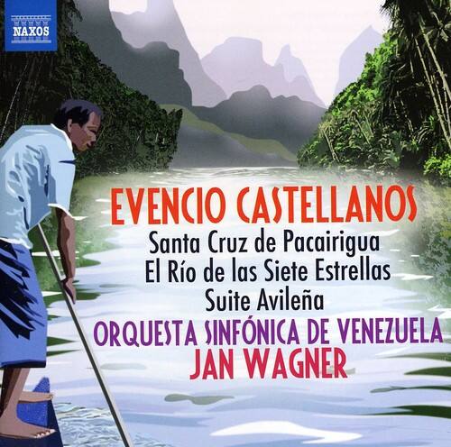 EVENCIÓ CASTELLANOS  
Santa Cruz de Pacairigua  
El Río de las Siete Estrellas  
Suite Avileña  

ORQUESTA SINFÓNICA DE VENEZUELA  
JAN WAGNER