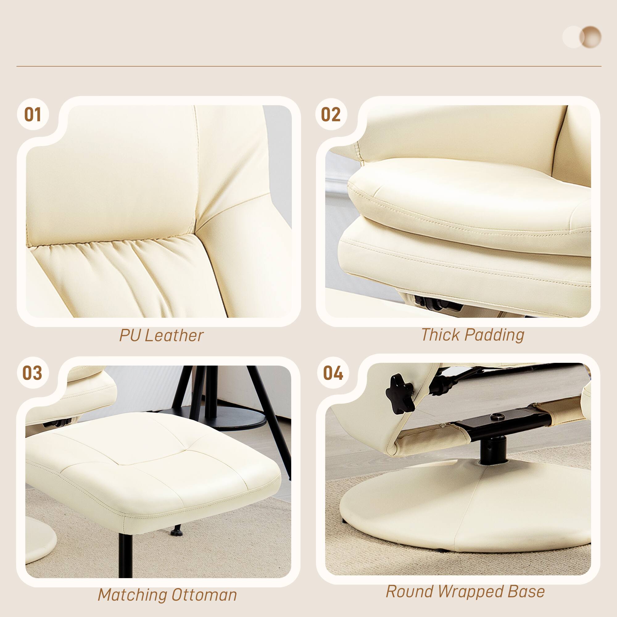 01 PU Leather  
02 Thick Padding  
03 Matching Ottoman  
04 Round Wrapped Base