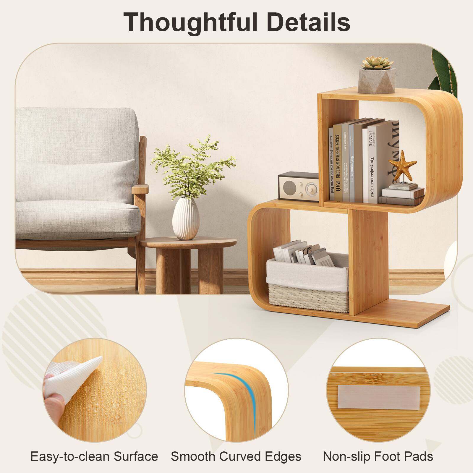 Thoughtful Details | ERTINOY -R &  | Um 1 EMUR I Tey  saju BI1P9 PeIr ny Easy-to-clean Surface | Smooth Curved Edges | Non-slip Foot Pads