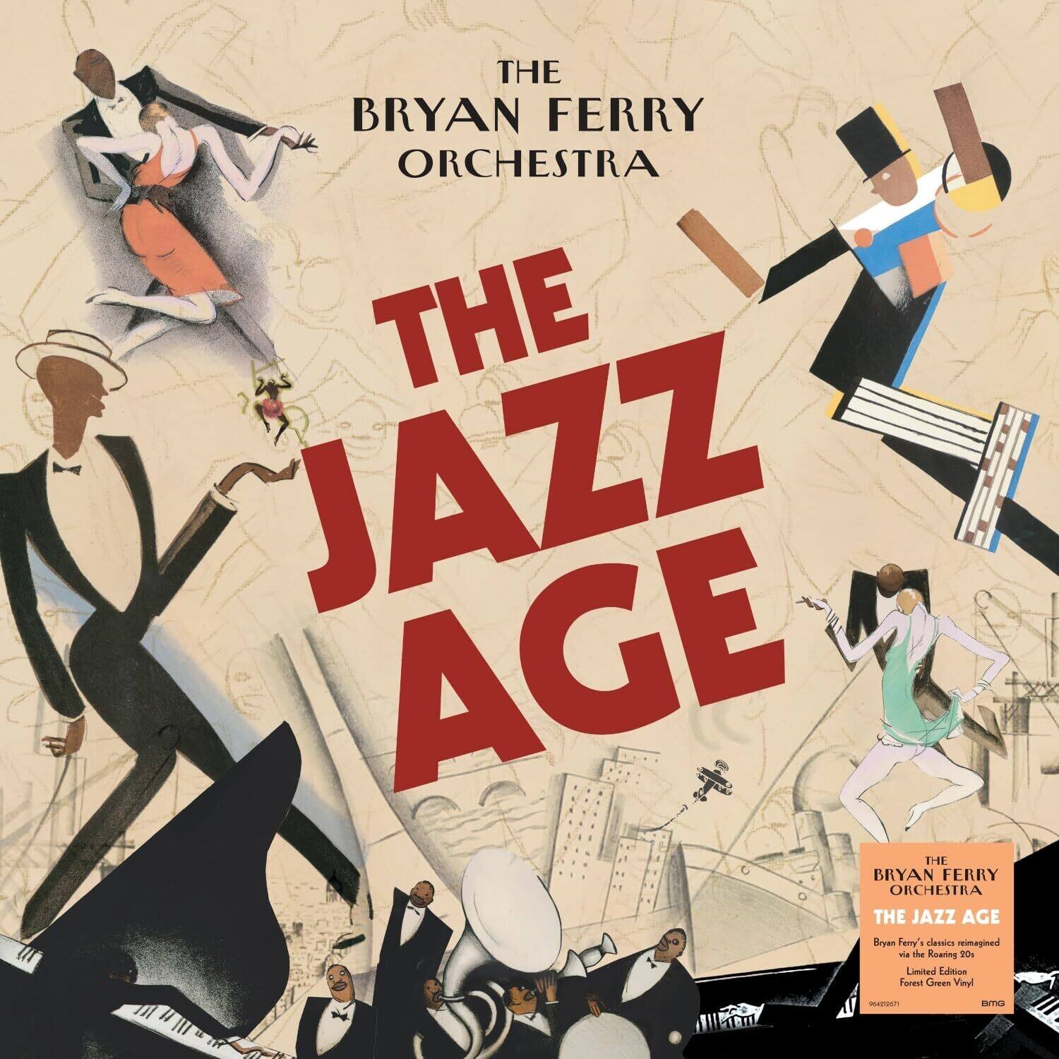 The Bryan Ferry Orchestra  
The Jazz Age  

Bryan Ferry's classics reimagined via the Roaring 20s  
Limited Edition Forest Green Vinyl  

The Bryan Ferry Orchestra  
The Jazz Age  

Bryan Ferry's classics reimagined via the Roaring 20s  
Limited Edition Forest Green Vinyl  

94450671  
BMG