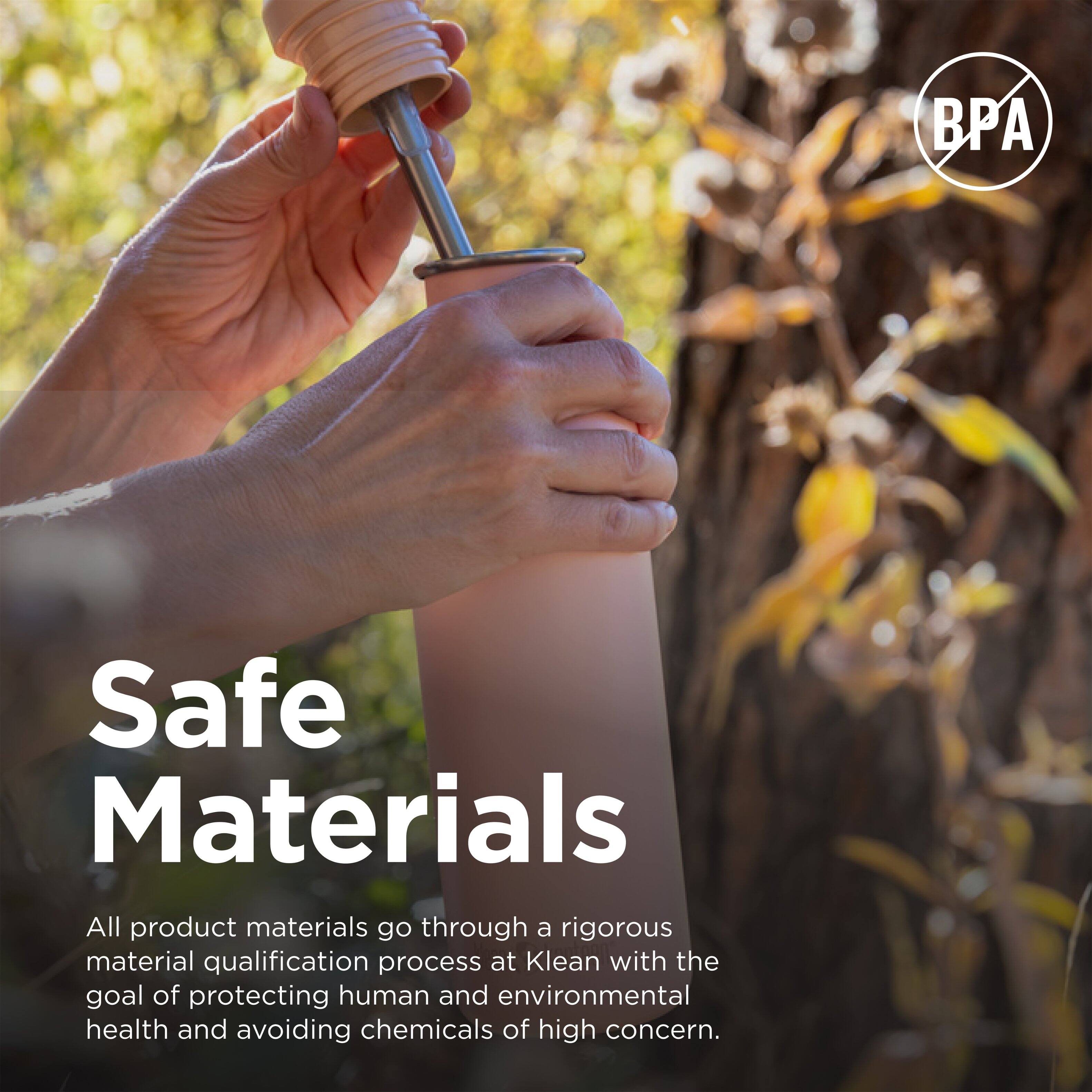 Safe Materials

All product materials go through a rigorous material qualification process at Klean with the goal of protecting human and environmental health and avoiding chemicals of high concern.