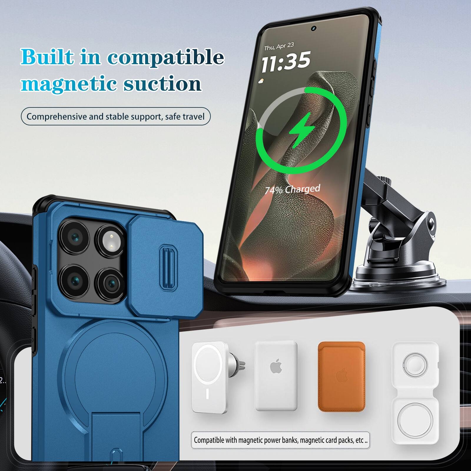 Apr 23 Thu Built in compatible 11:35 magnetic suction Comprehensive and stable support, safe travel 74% Charged 2. Compatible with magnetic power banks, magnetic card packs, etc.