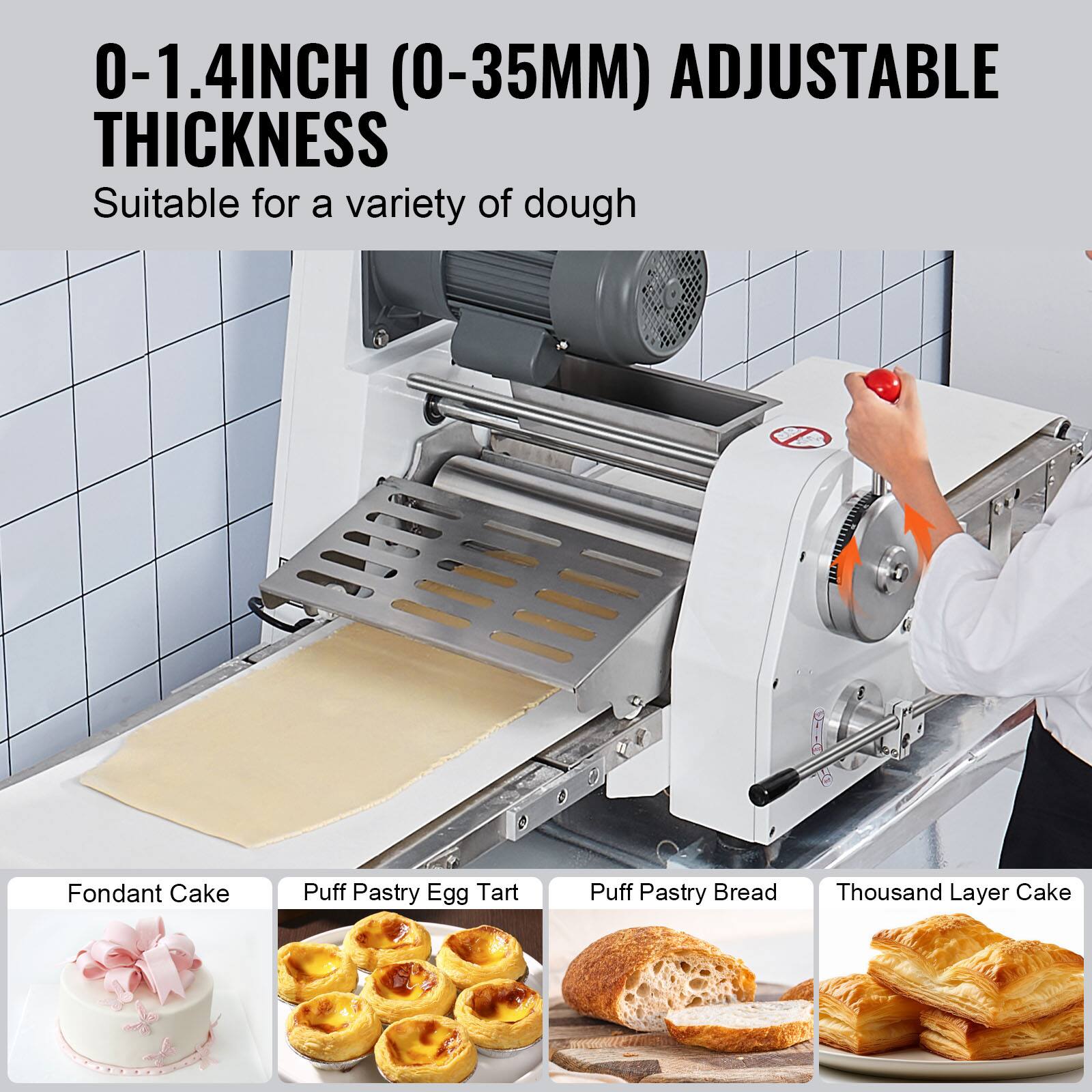 0-1.4INCH (0-35MM) ADJUSTABLE THICKNESS  
Suitable for a variety of dough  

Fondant Cake  
Puff Pastry Egg Tart  
Puff Pastry Bread  
Thousand Layer Cake
