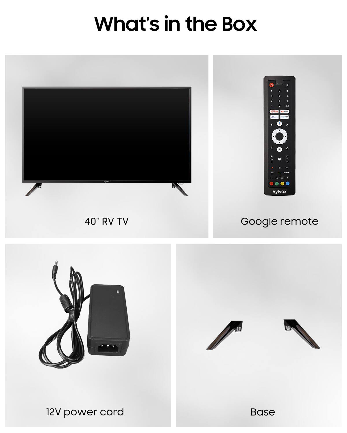 What's in the Box

- 40" RV TV
- Google remote
- 12V power cord
- Base
