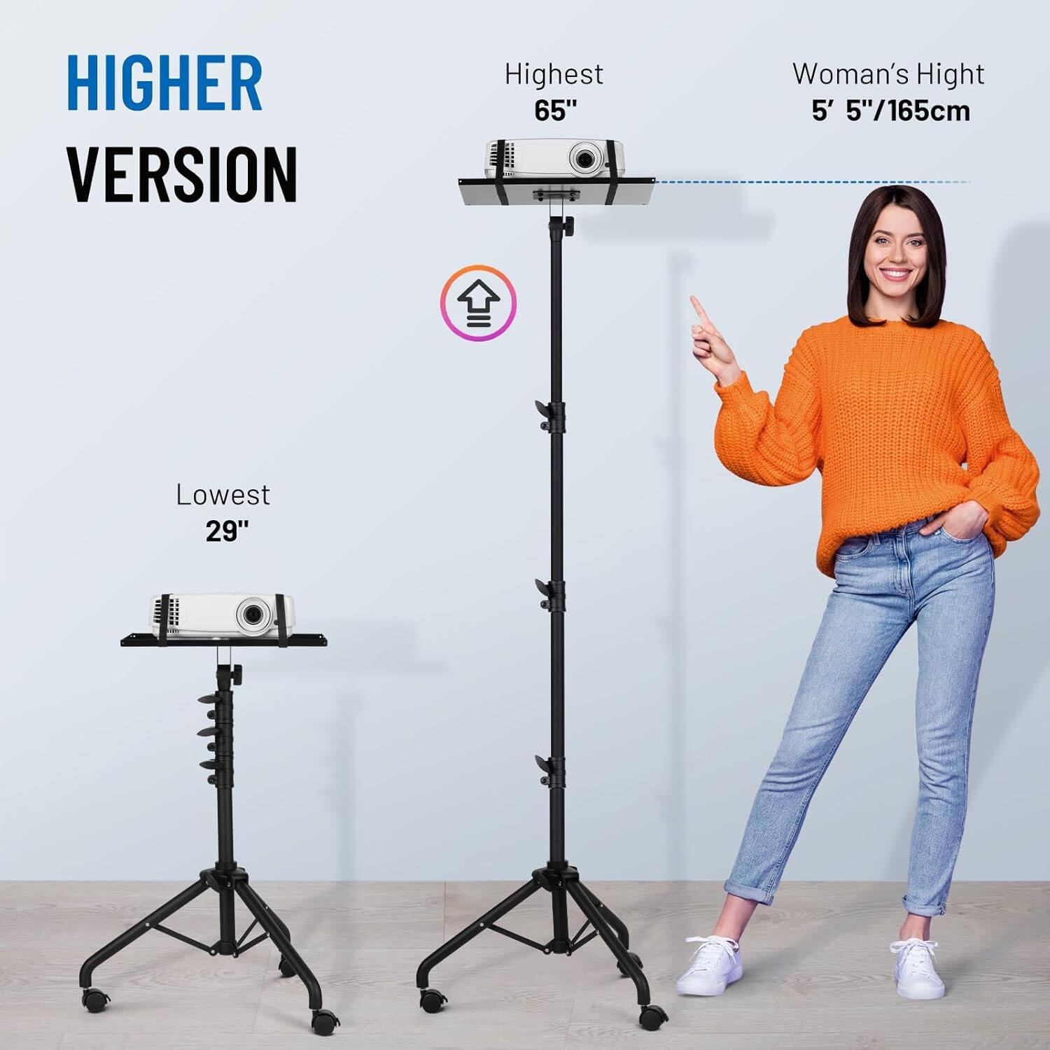 HIGHER VERSION  
Highest 65"  
Woman's Height 5' 5"/165cm  
Lowest 29"