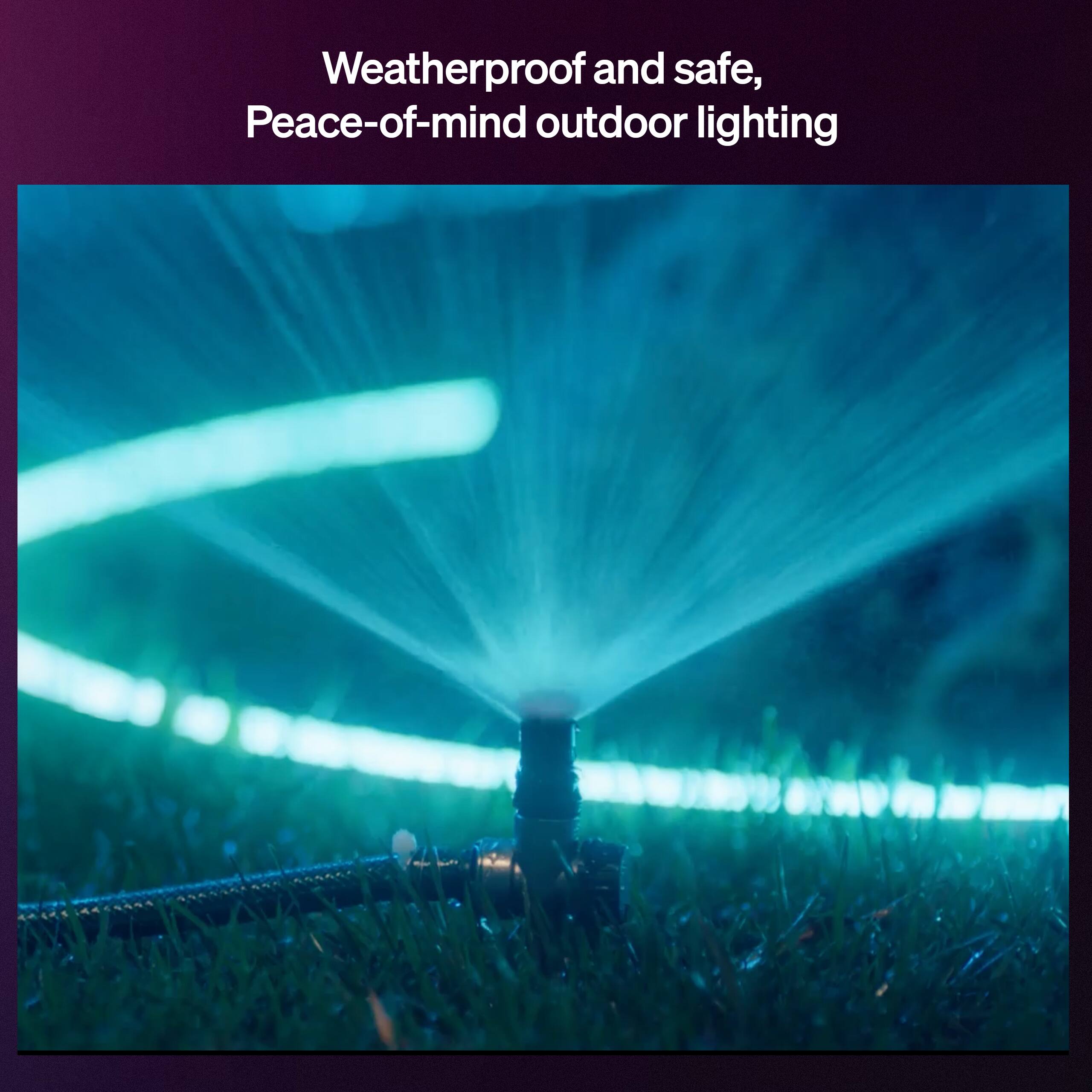 Weatherproof and safe,  
Peace-of-mind outdoor lighting