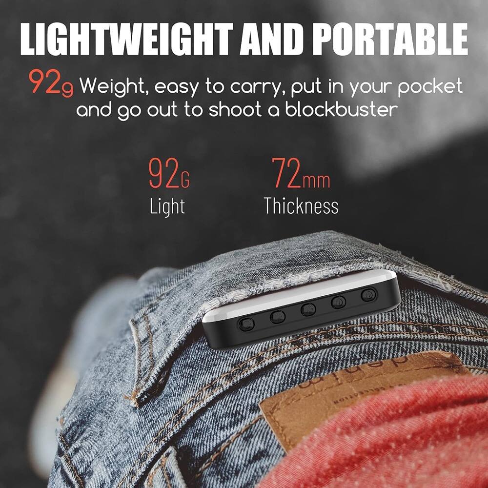 LIGHTWEIGHT AND PORTABLE

92g Weight, easy to carry, put in your pocket and go out to shoot a blockbuster

92g Light

72mm Thickness