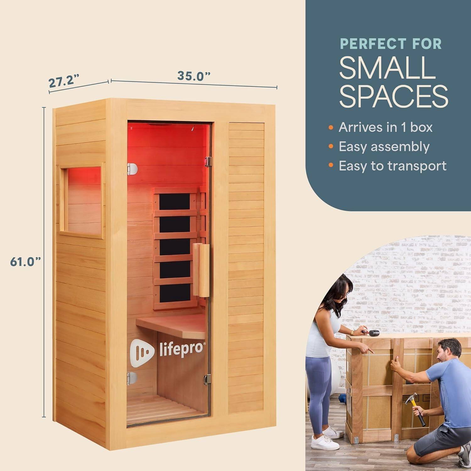 27.2" x 35.0" x 61.0"  
PERFECT FOR SMALL SPACES  
- Arrives in 1 box  
- Easy assembly  
- Easy to transport  
lifePro