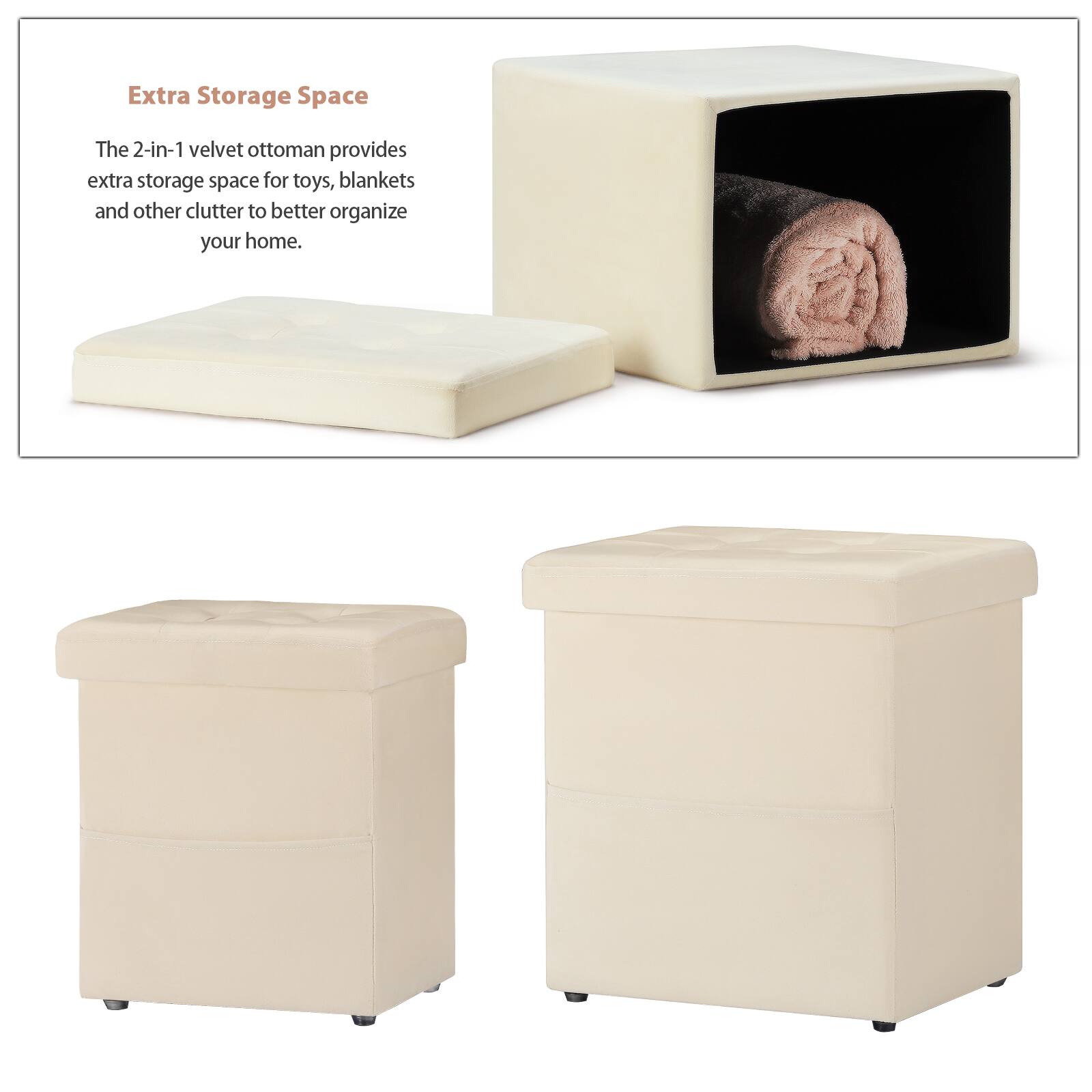 Extra Storage Space

The 2-in-1 velvet ottoman provides extra storage space for toys, blankets and other clutter to better organize your home.